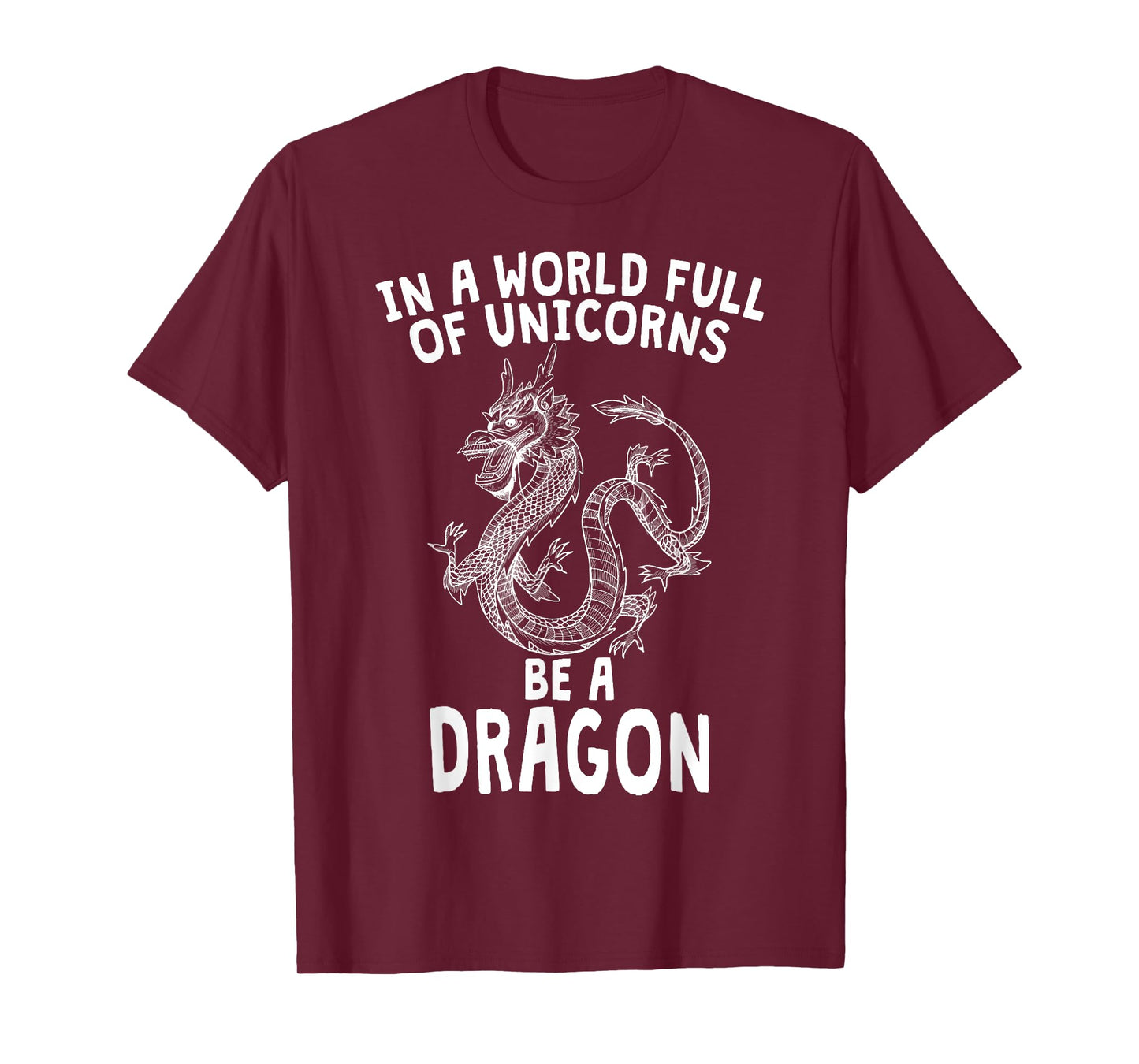 In A World Full of Unicorns Be A Dragon T-Shirt