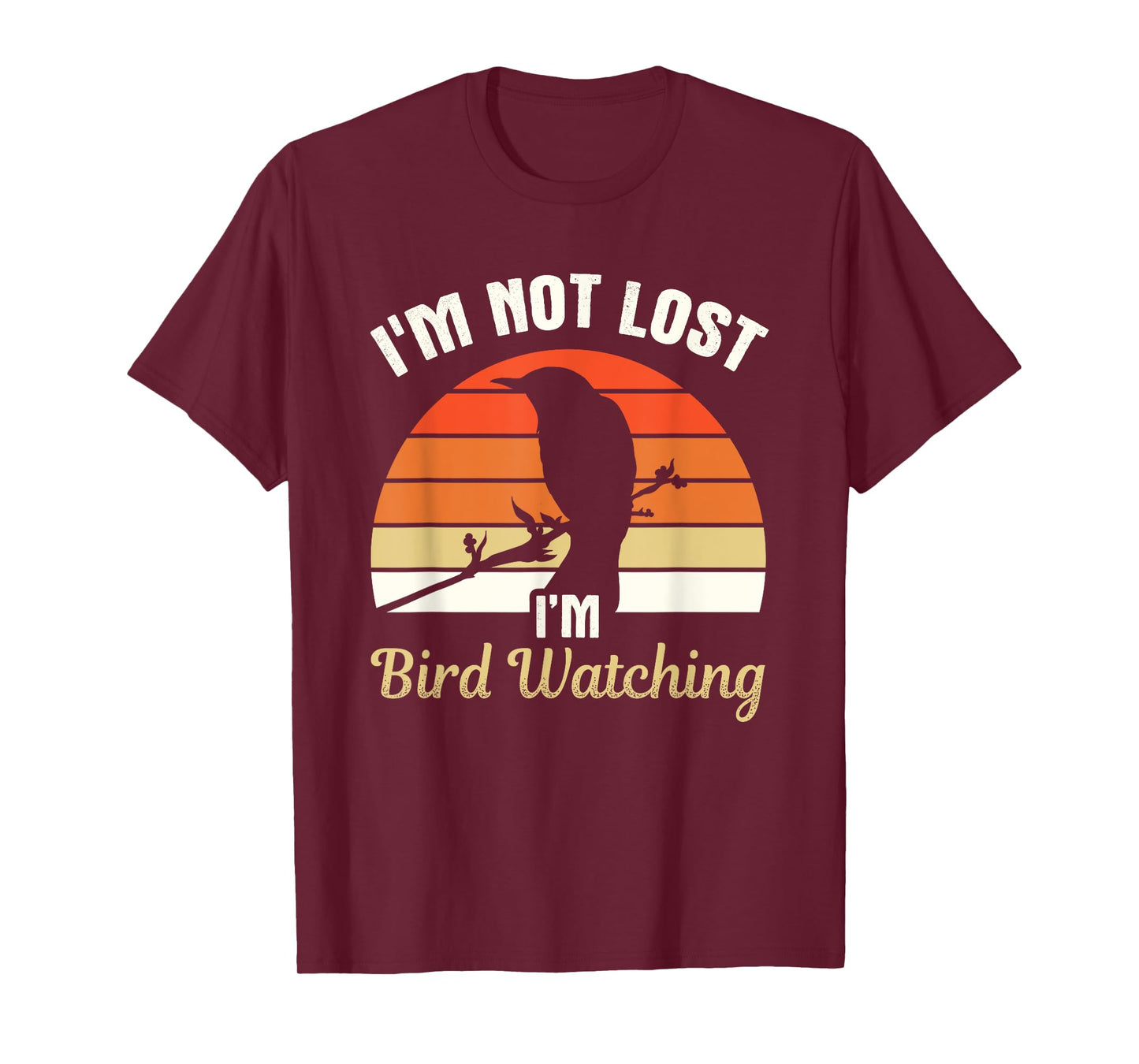 I'm Not Lost I'm Bird Watching Birdwatching Birding Birder T-Shirt