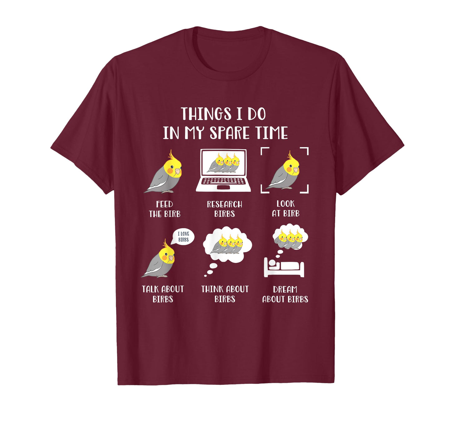 Things I do in my Spare Time Chubby Cockatiel Parrot Birb T-Shirt