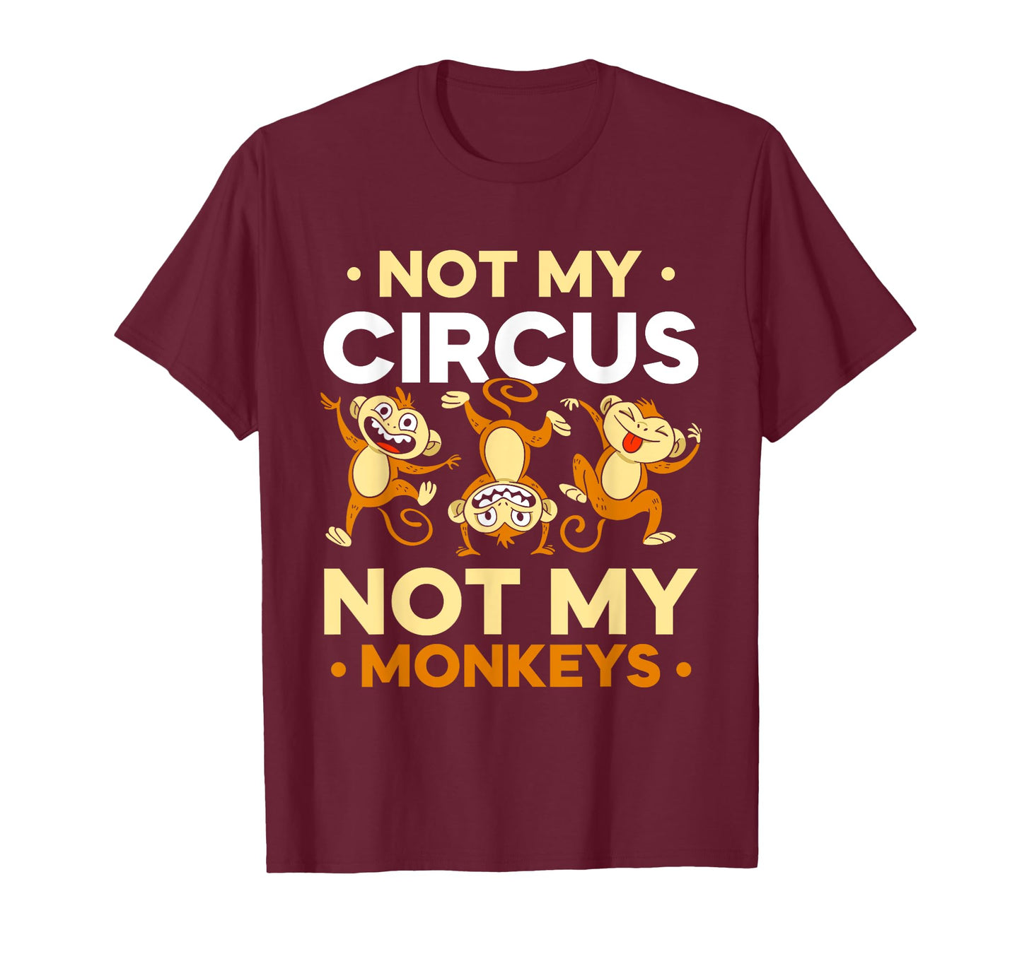 Not My Circus Not My Monkeys Animal Lover Monkey Saying T-Shirt