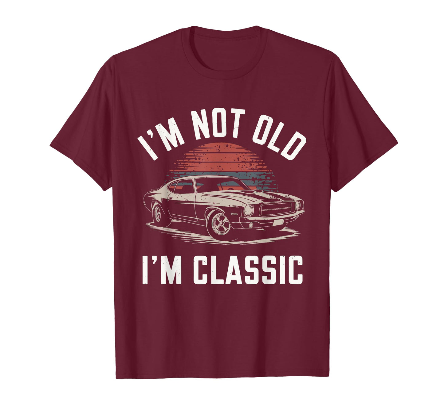 I'm Not Old I'm Classic Funny Car Graphic - Mens & Womens T-Shirt