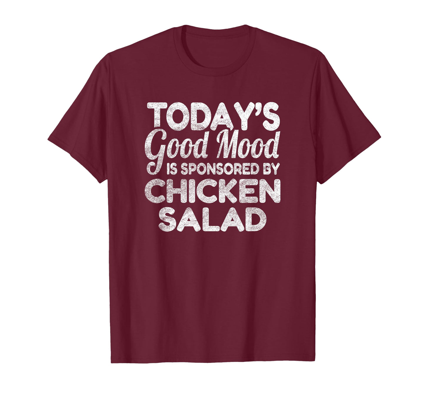 Today's Good Mood Is Sponsored By Chicken Salad T-Shirt