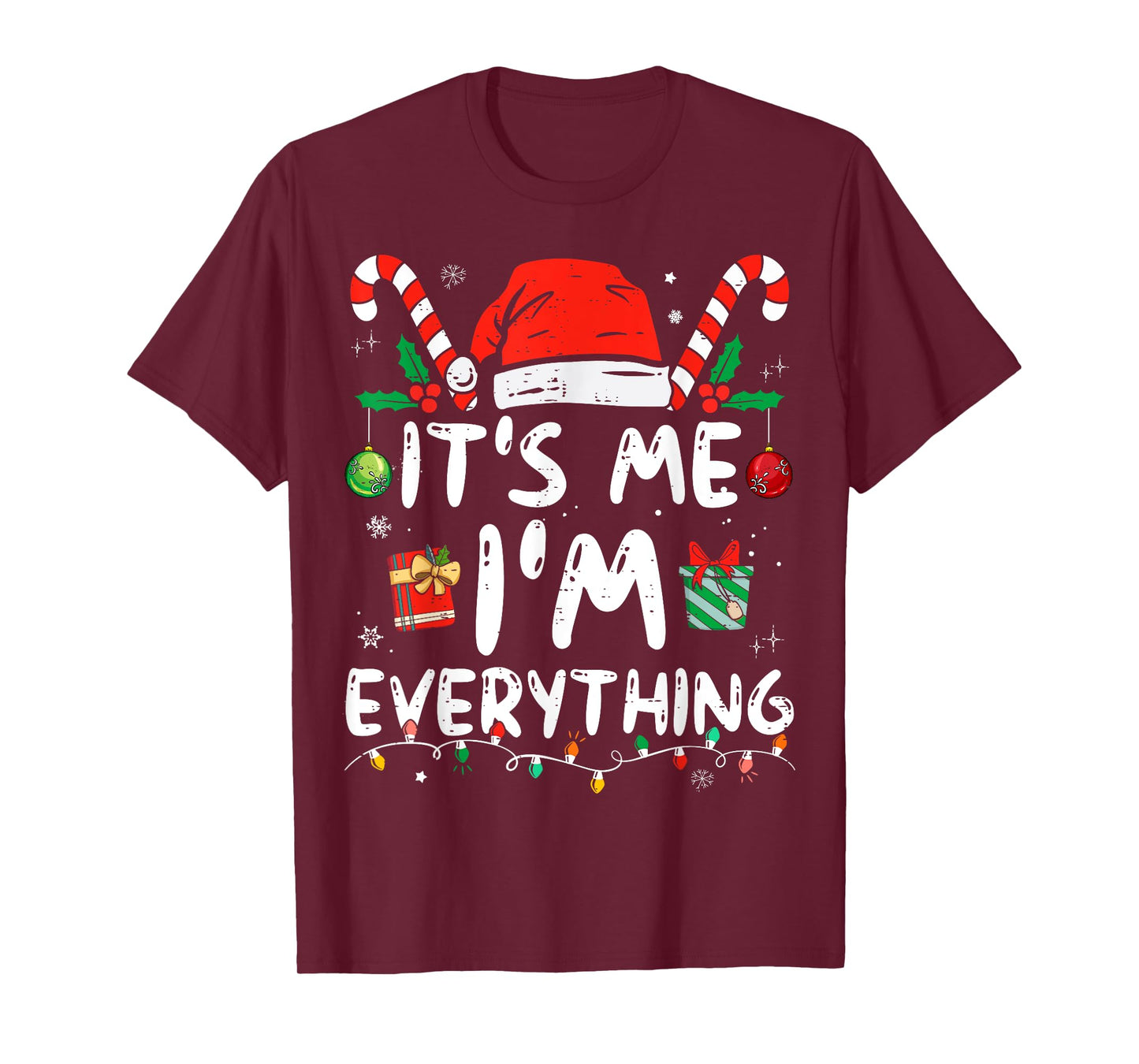 I Have Everything I Want For Christmas Its Me I'm Everything T-Shirt