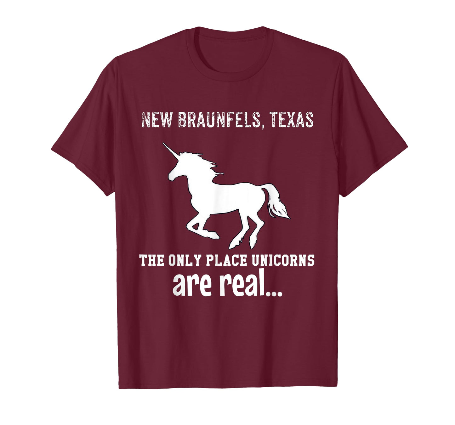 New Braunfels Texas The Only Place Unicorns Are Real Funny T-Shirt