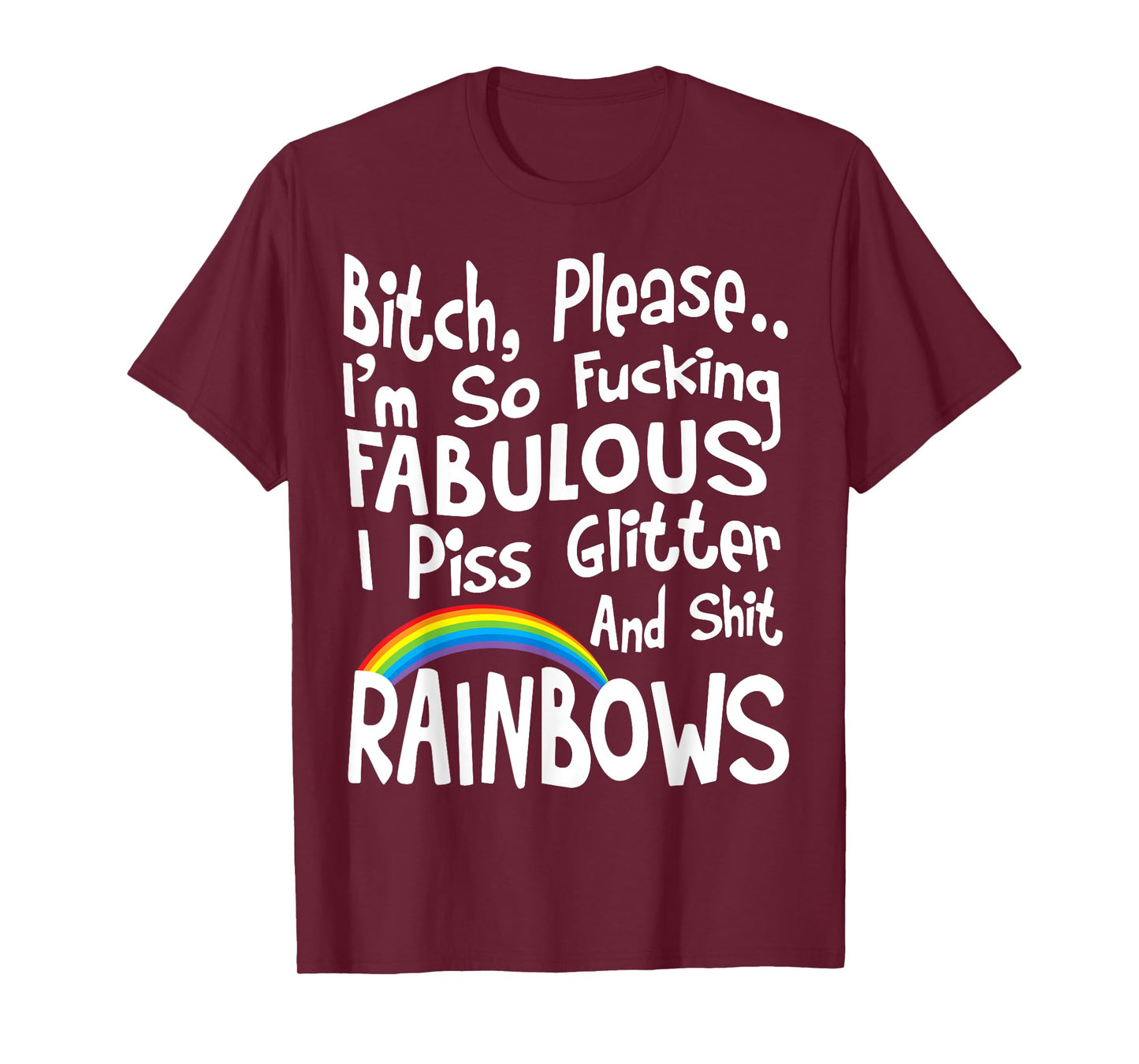 Bitch Please I'm So Fucking Fabulous I Piss Glitter T-Shirt T-Shirt