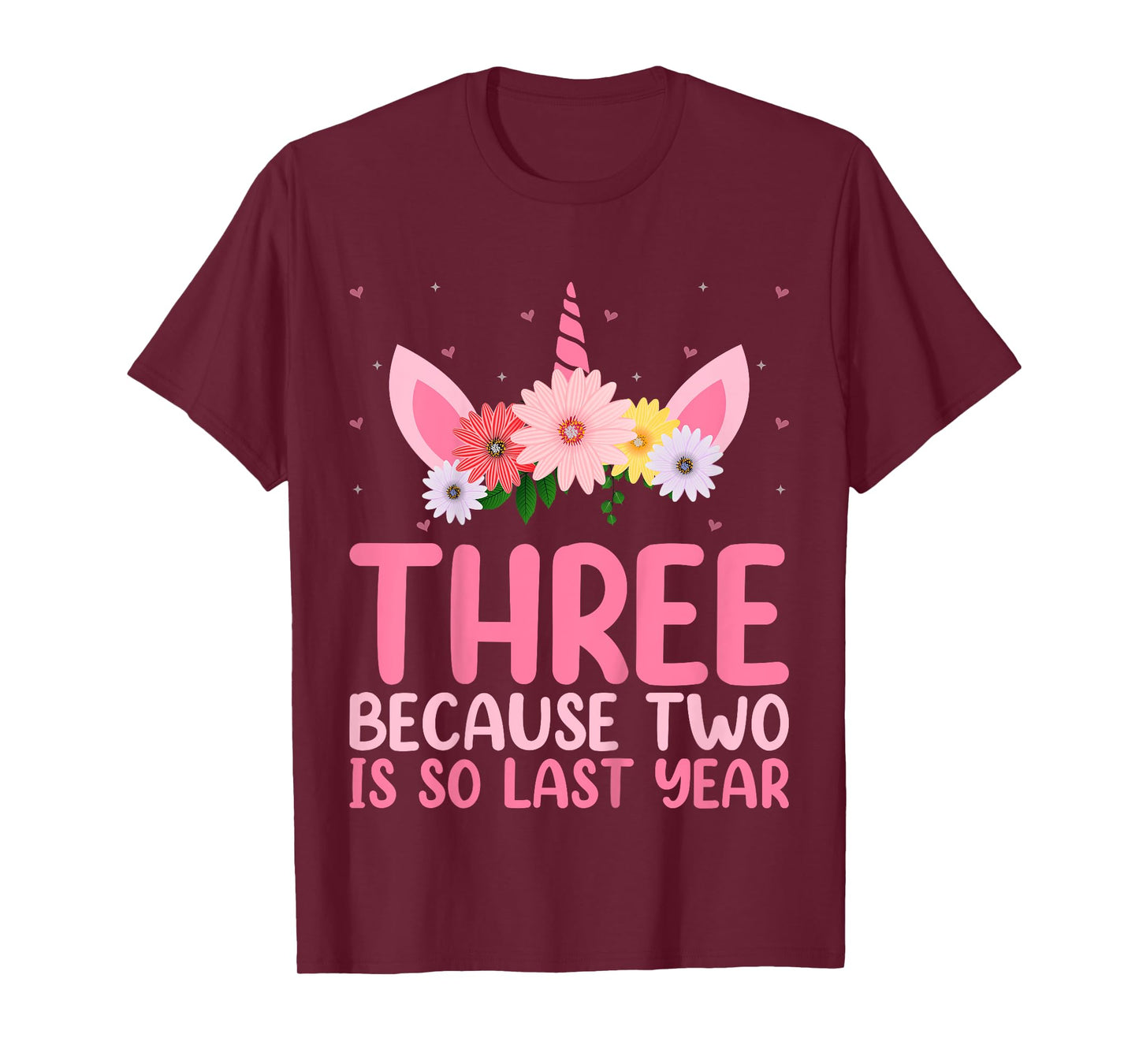 3 Because Two Is So Last Year Unicorn 3rd Birthday Kids T-Shirt