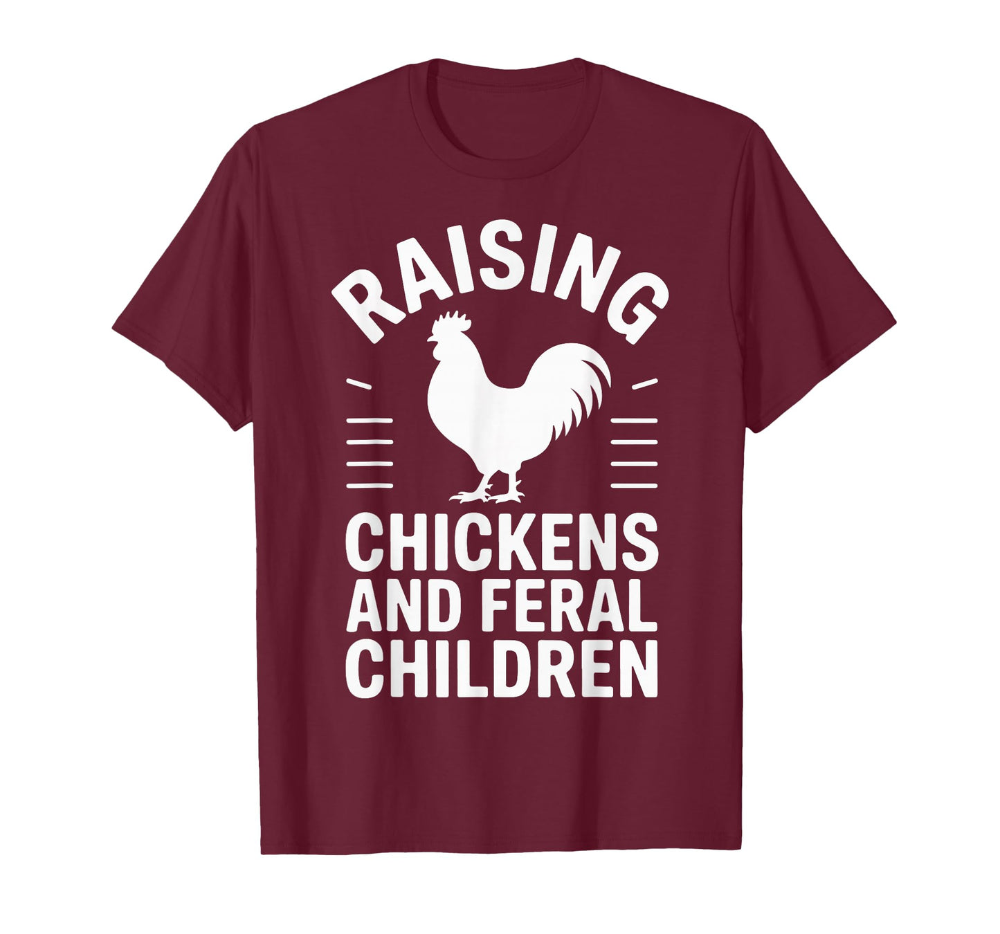 Raising Chickens And Feral Children T-Shirt