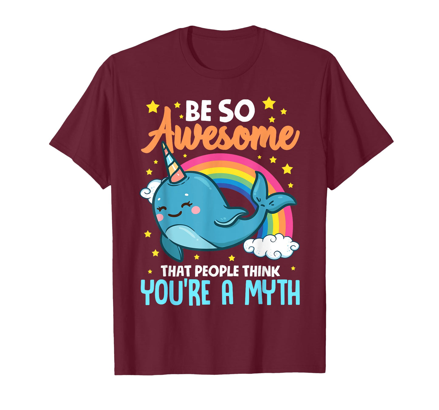 Cute Be So Awesome That People Think You're A Myth Narwhal T-Shirt
