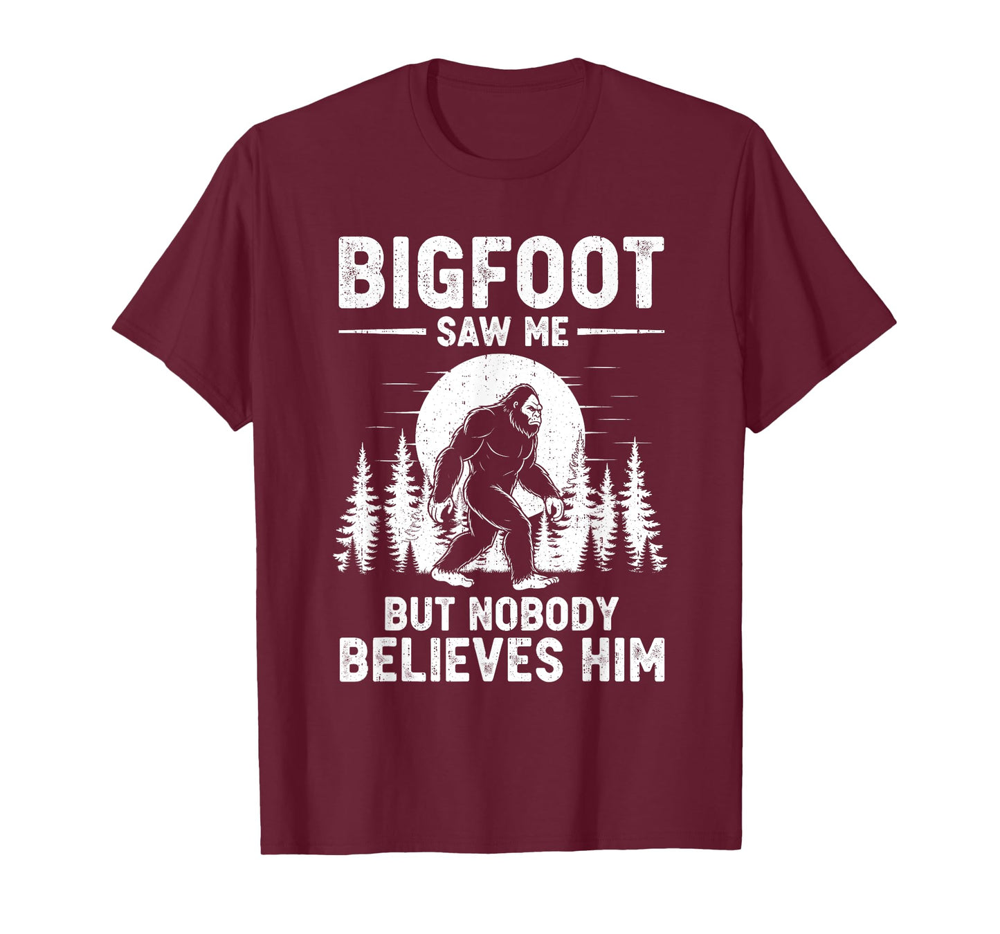 Retro Bigfoot Saw Me But Nobody Believes Him Funny Sasquatch T-Shirt