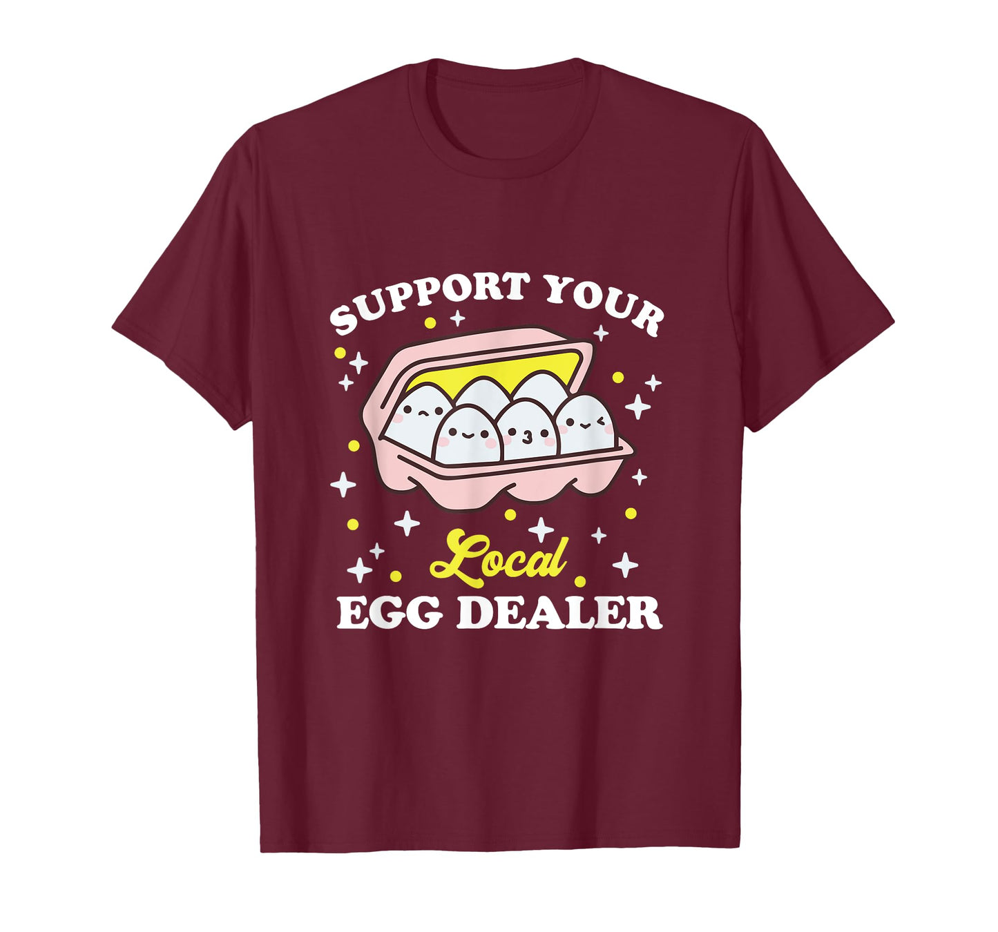 Support Your Local Egg Dealer, Farm Fresh eggs Funny farm T-Shirt