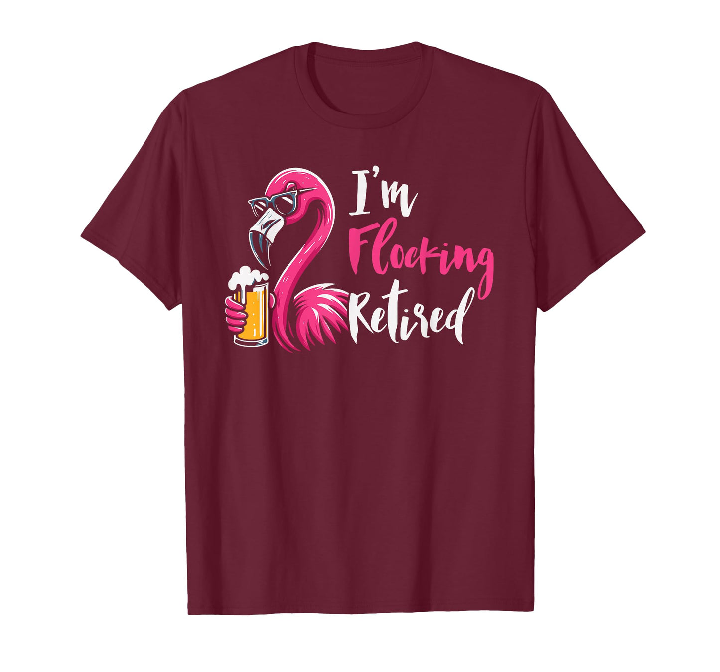 I'm Flocking Retired Funny Flamingo Beer Retirement T-Shirt