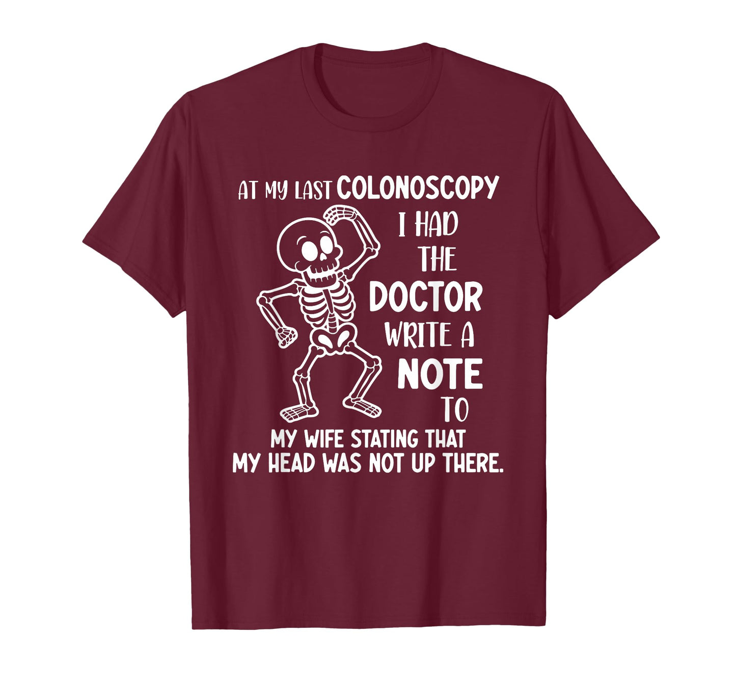 at My Last Colonoscopy I Had The Doctor Write A Note to T-Shirt