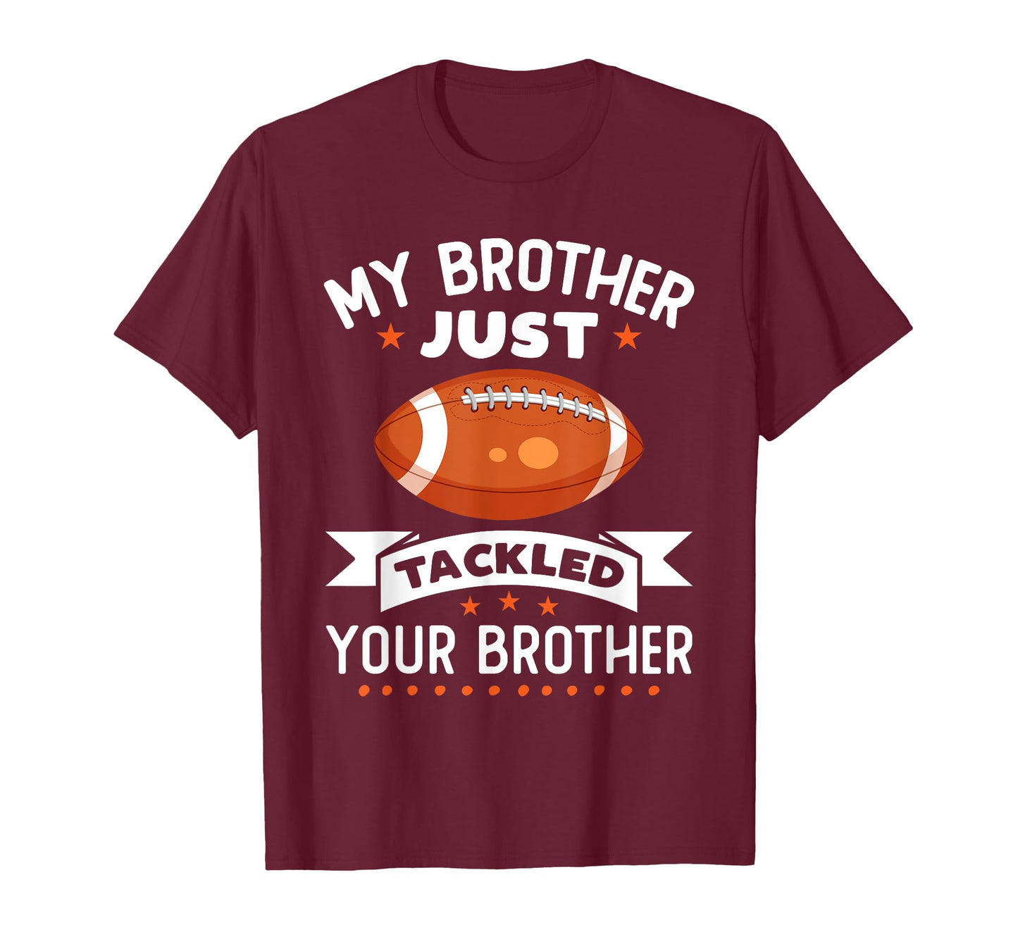 My Brother Just Tackled Your Brother Funny Football T-Shirt