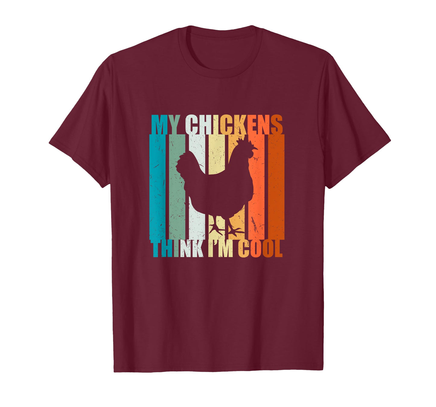 My Chickens think I'm cool. For Farm Girls and Chicken Love T-Shirt