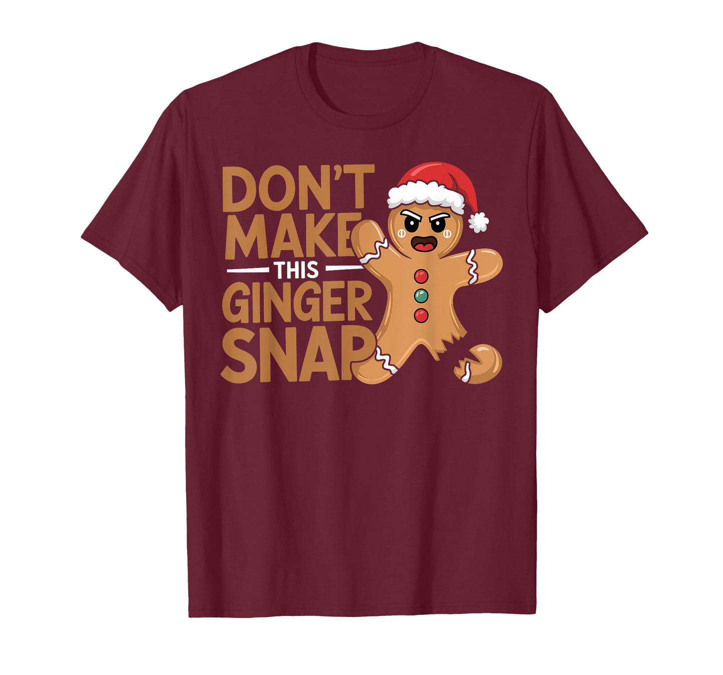 Don't Make This Ginger Snap Baker Gingerbread Christmas T-Shirt