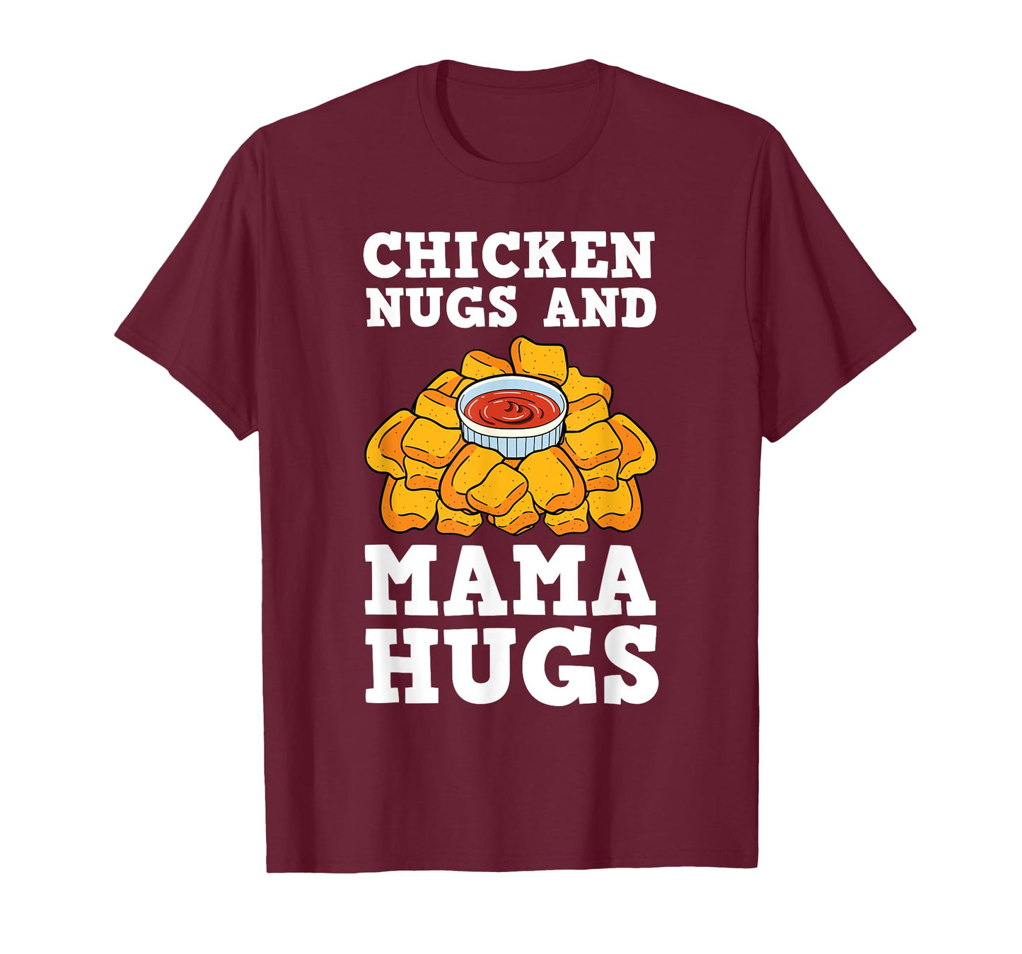 Chicken Nugs And Mama Hugs Nugget Lovers Nuggies Fans T-Shirt