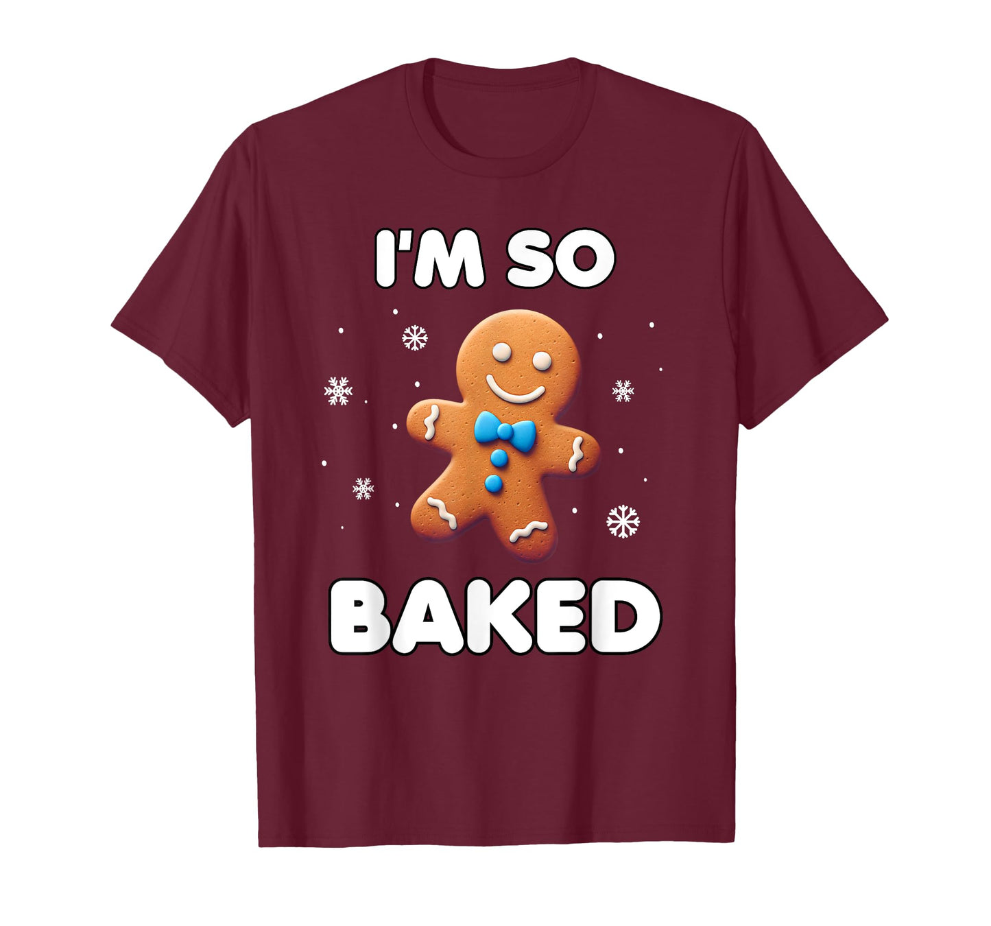 I'm so baked Funny Christmas 420 Gingerbread Cookie Baking T-Shirt