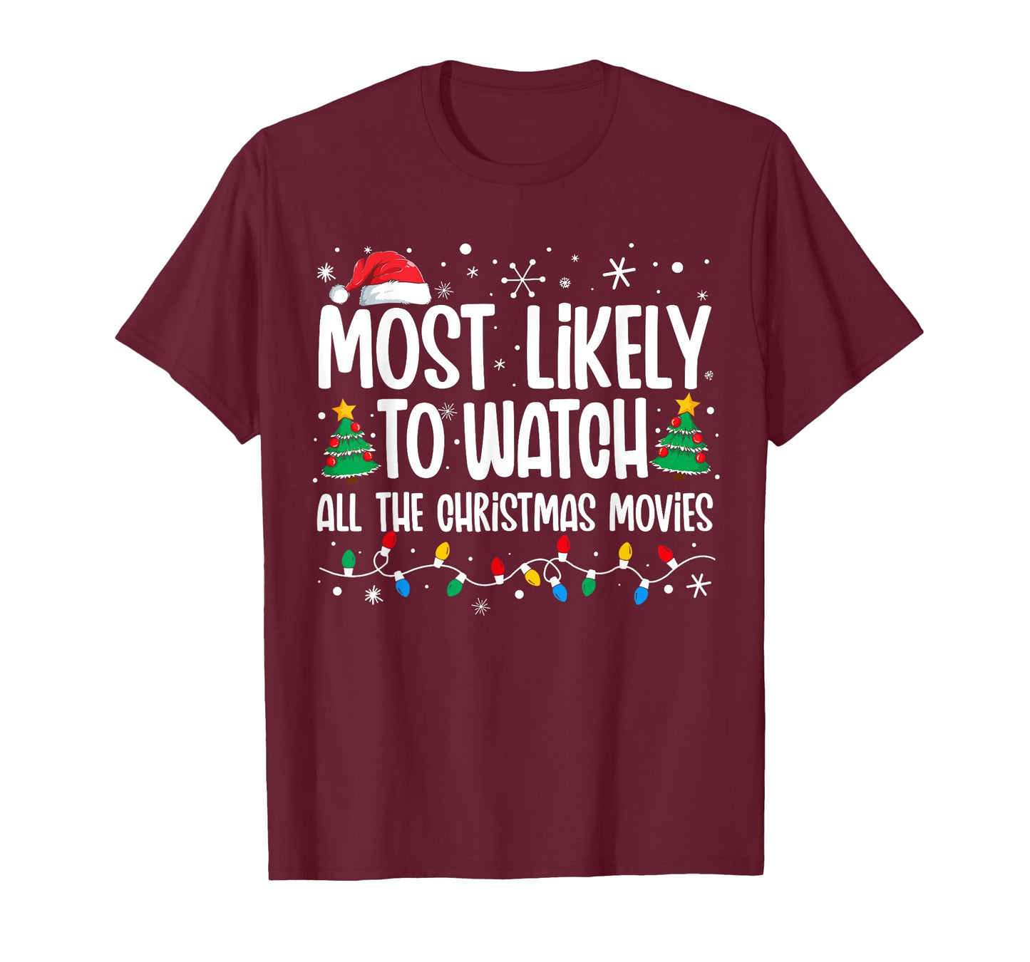 Most Likely Watch All the Christmas Movies Funny Xmas Family T-Shirt