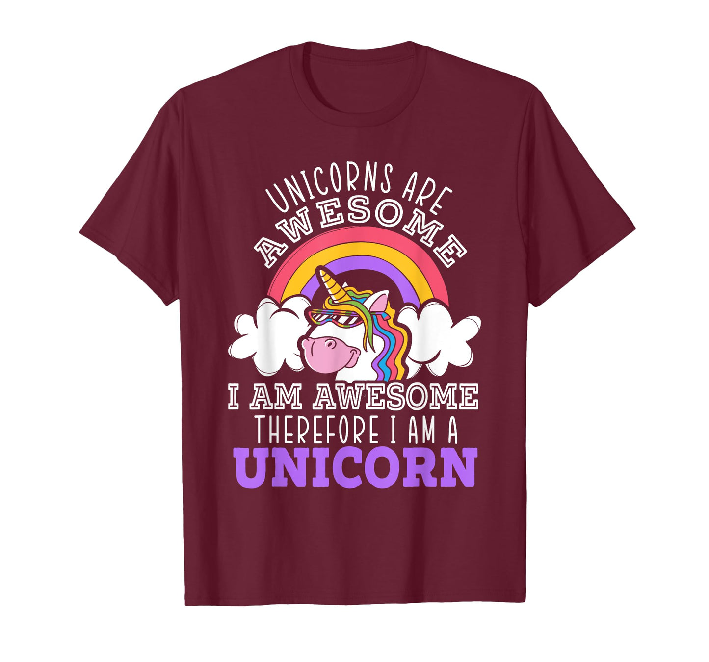 Unicorns Are Awesome I Am Awesome Therefore I Am A Unicorn T-Shirt