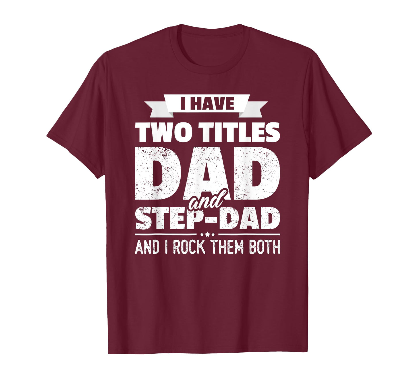I Have Two Titles Dad And Step-Dad Shirt Gift Father's Day T-Shirt