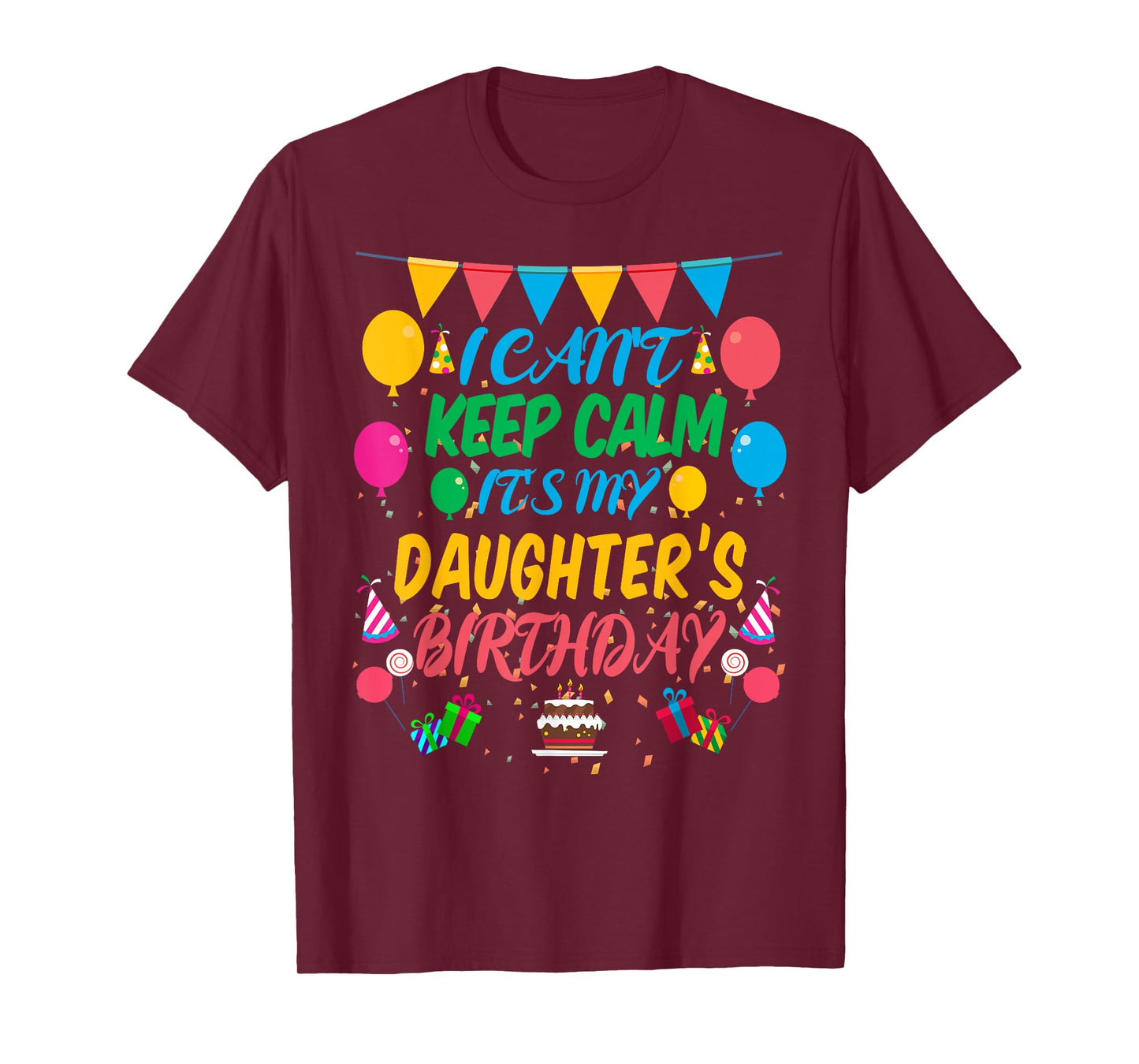 I Can't Keep Calm It's My Daughter Birthday T-Shirt