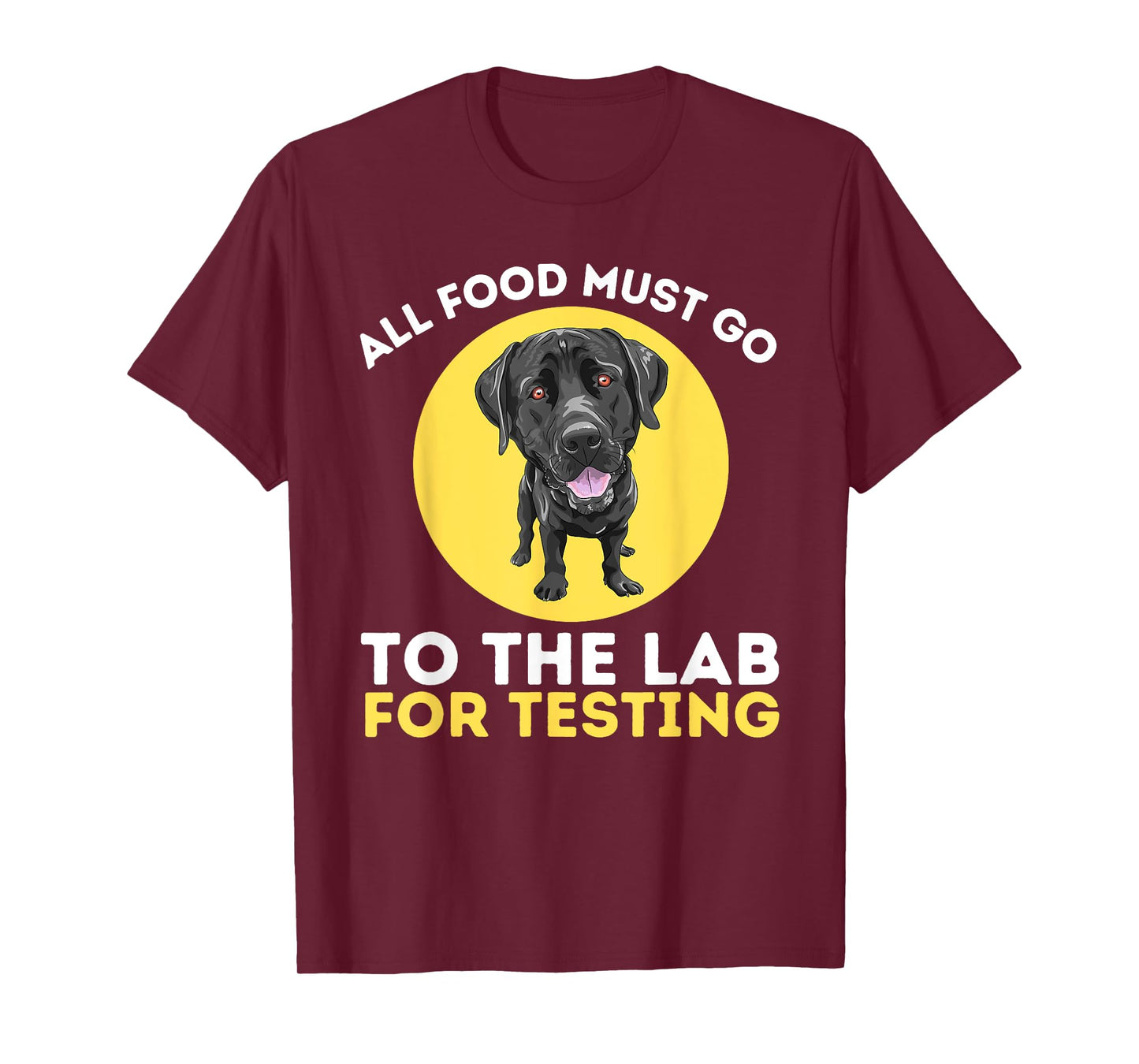 Food Lab For Testing - Labrador Retriever Lover Dog Owner T-Shirt