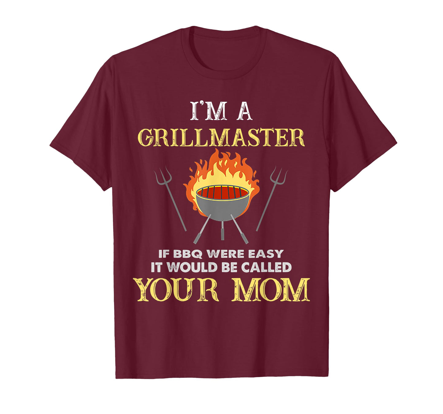 I'm A Grillmaster If BBQ Were Easy Funny BBQ Lover T-Shirt