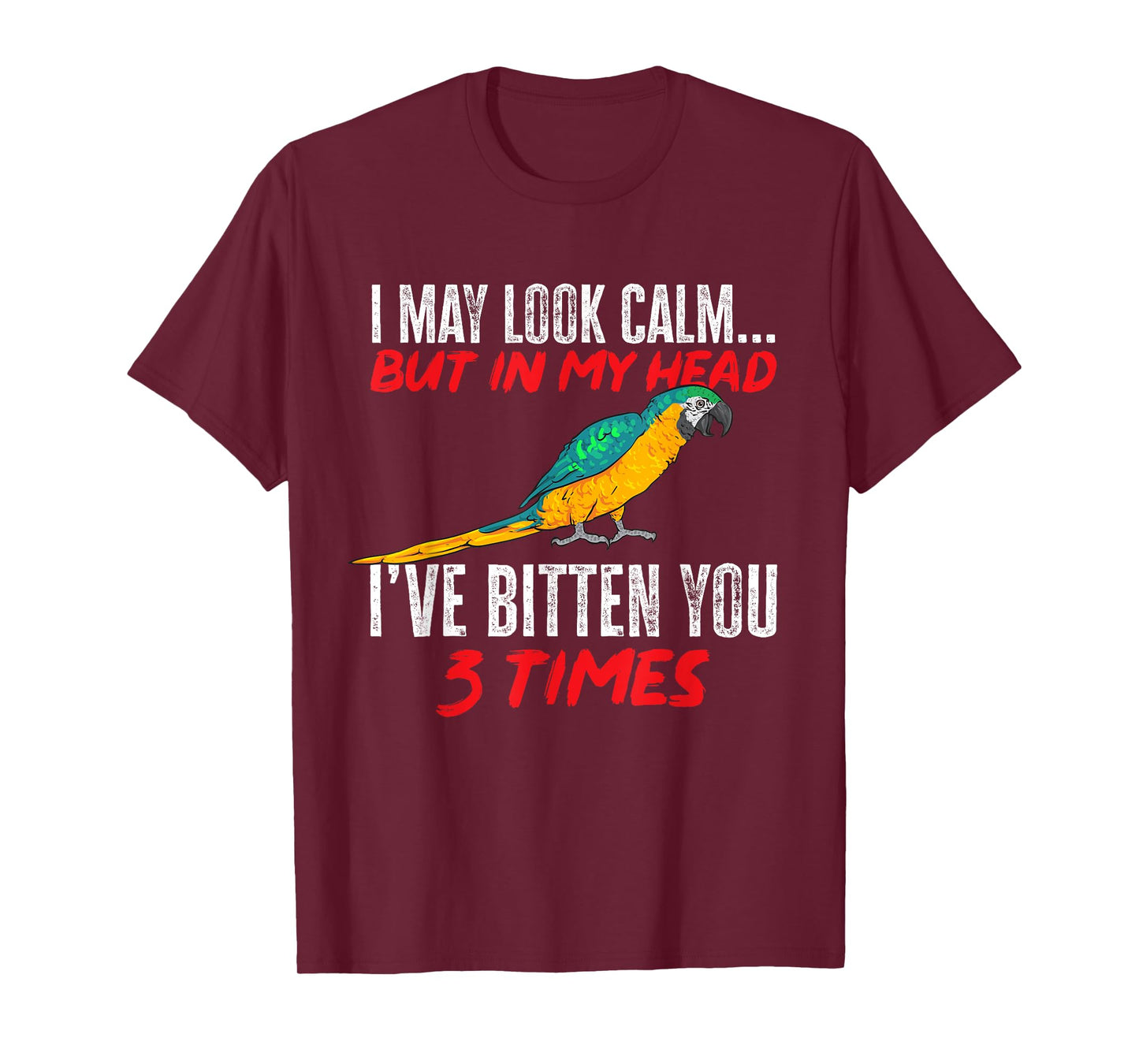 Macaw Parrot I May Look Calm Blue And Yellow Macaw T-Shirt