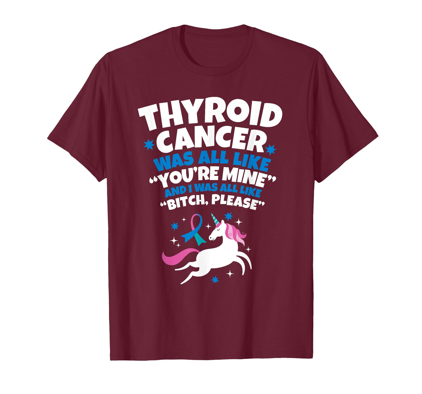Thyroid Cancer T-Shirt Funny Unicorn Bitch Please Quote T-Shirt