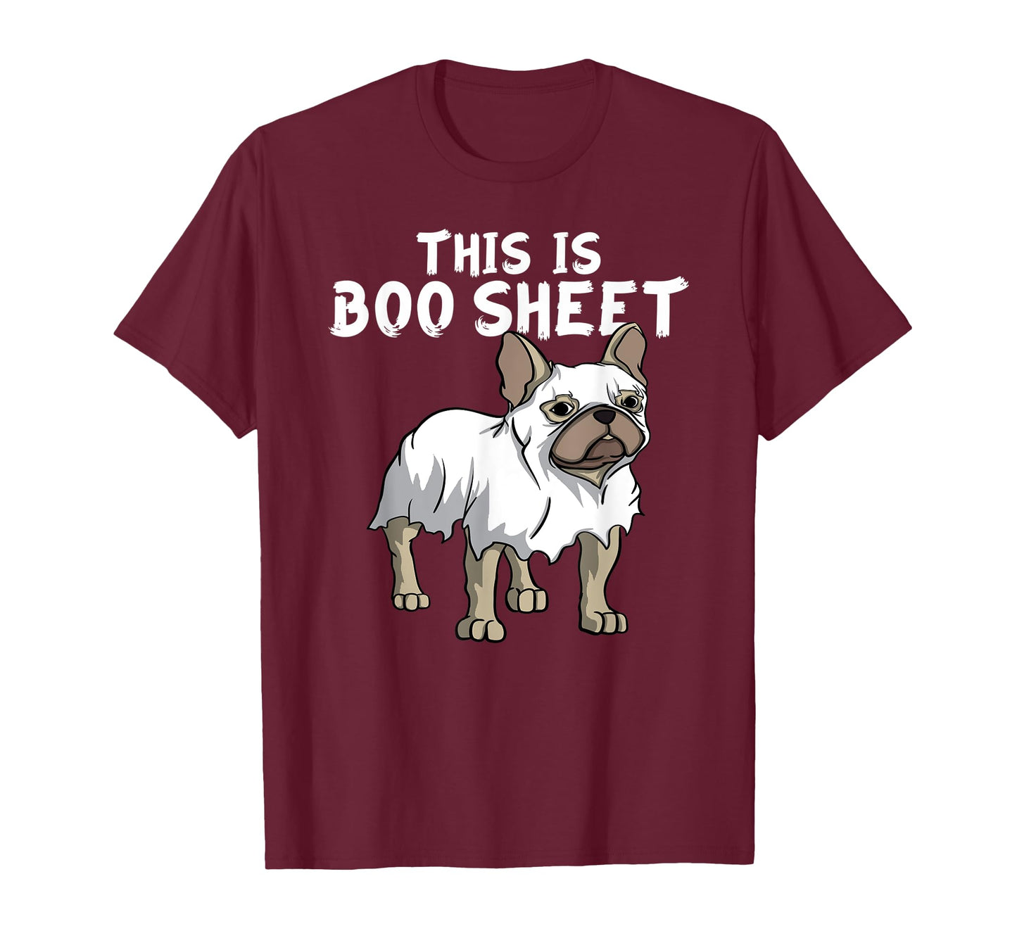 Frenchie Dog Ghost Boo Sheet | French Bulldog Halloween Men Women Kids T-Shirt