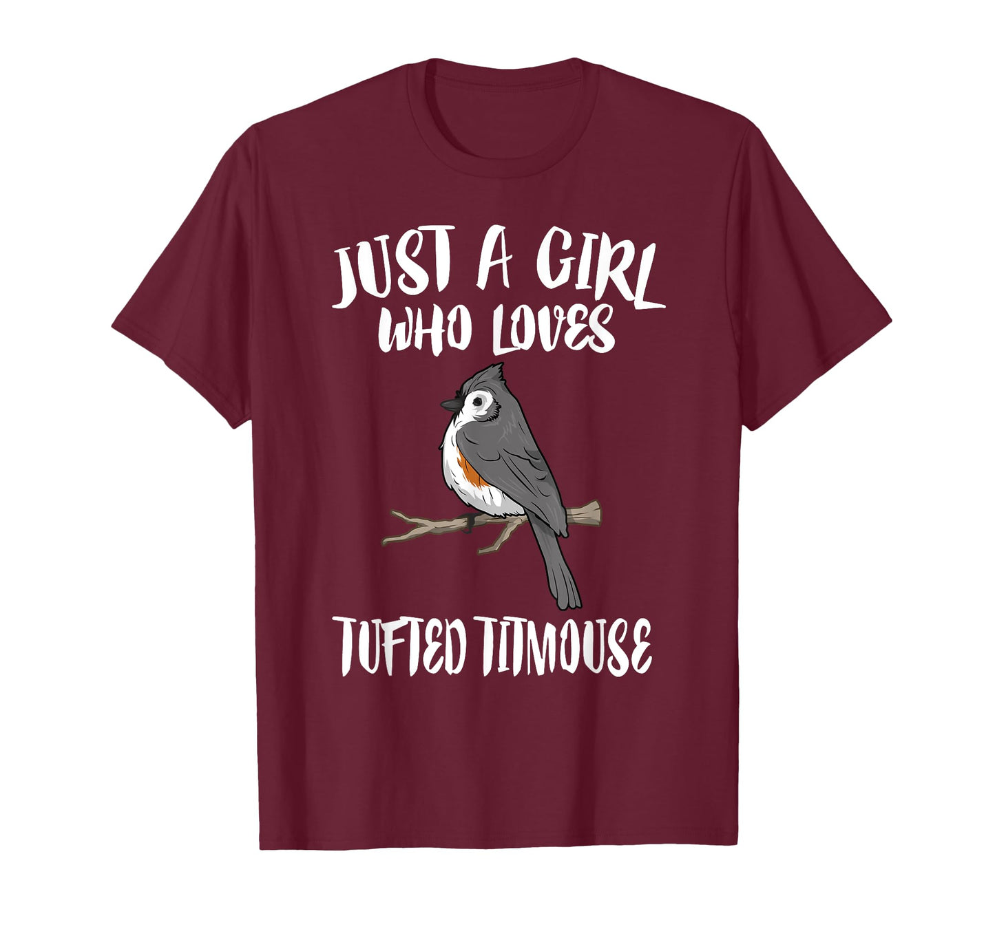 Just A Girl Who Loves Tufted Titmouse Bird Gift T-Shirt