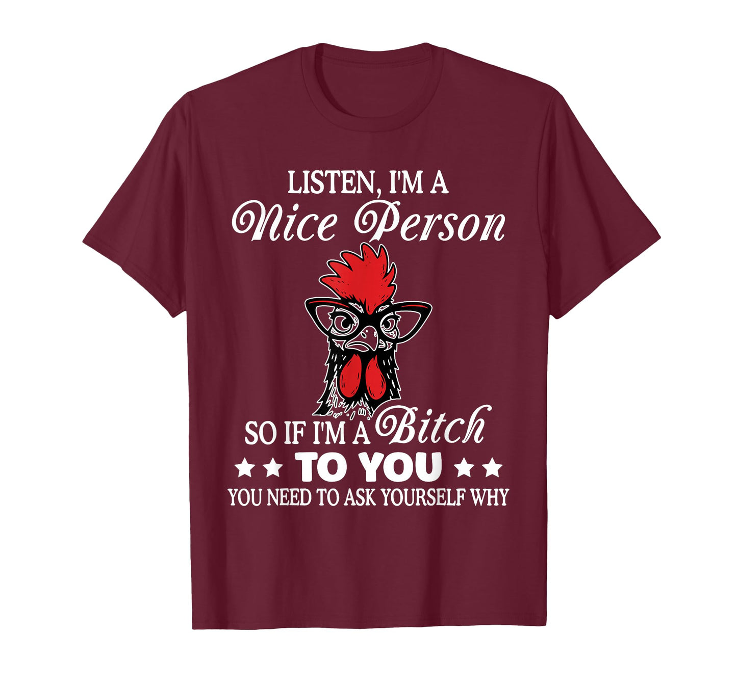 Listen I'm Nice Person So If I'm A Btch to You Chicken Funny T-Shirt