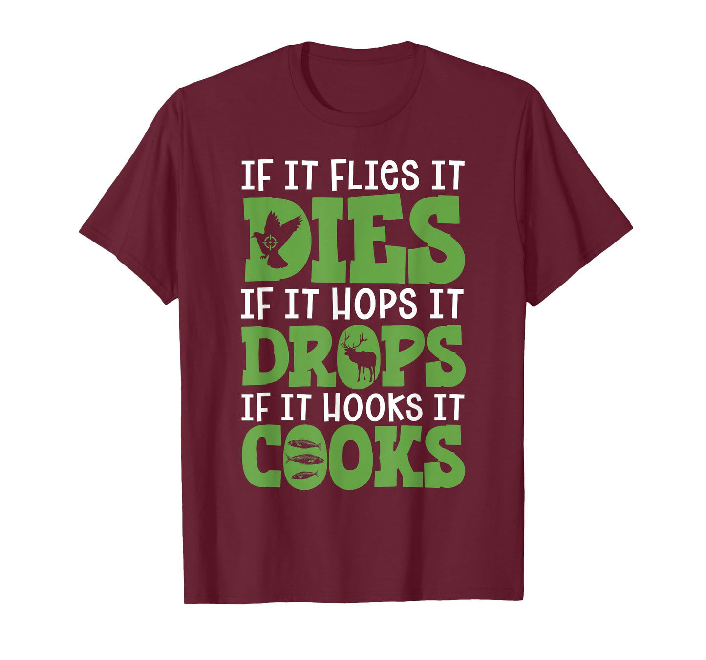 If It Flies It Dies If It Hops It Drops If It Hooks It Cooks T-Shirt