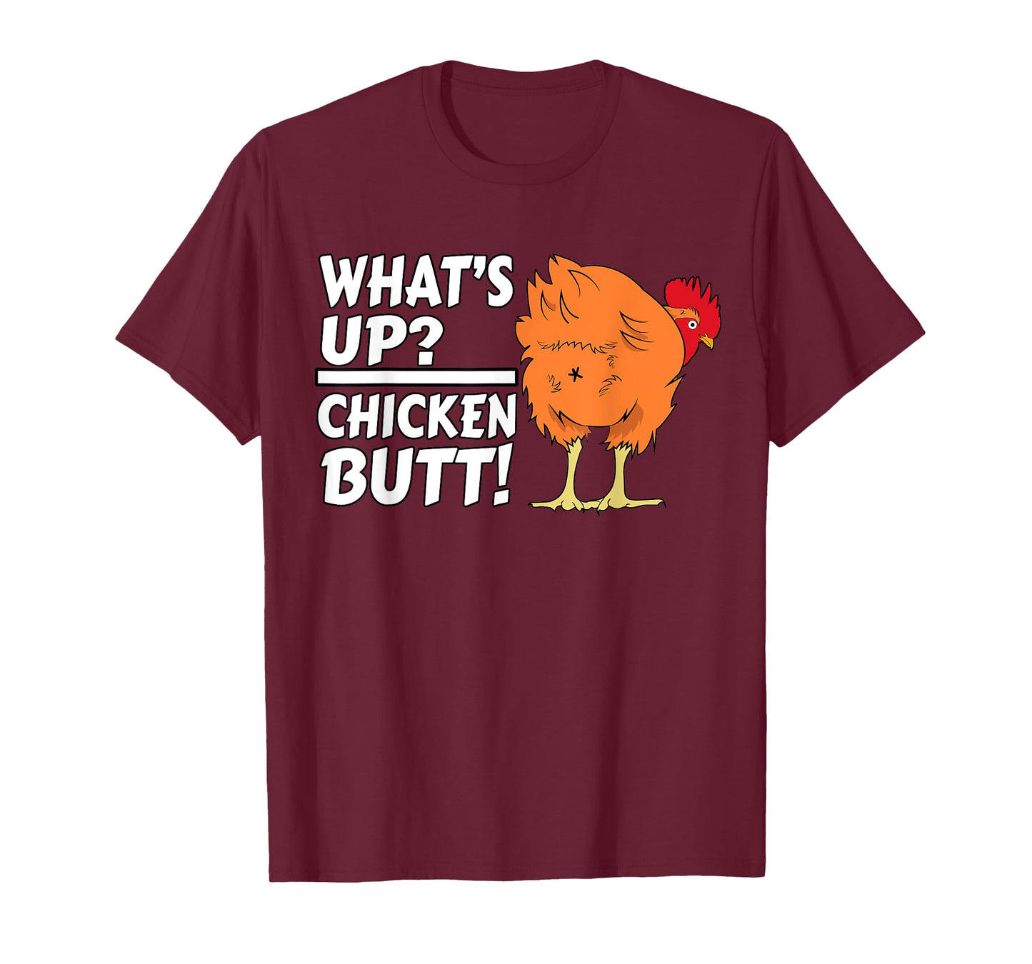 What's Up? Chicken Butt! - Funny Chicken Joke Chicken Owner T-Shirt