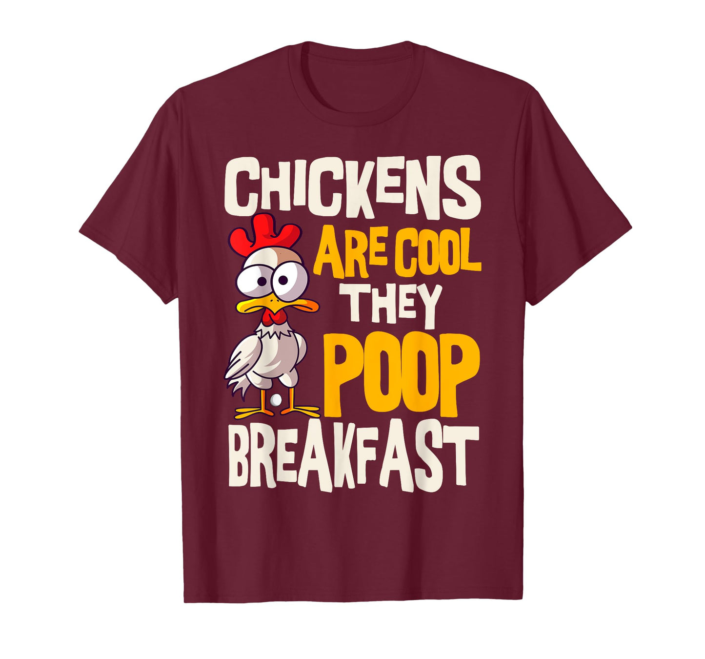 Chickens Are Cool They Poop Breakfast Chicken Poultry Farmer T-Shirt
