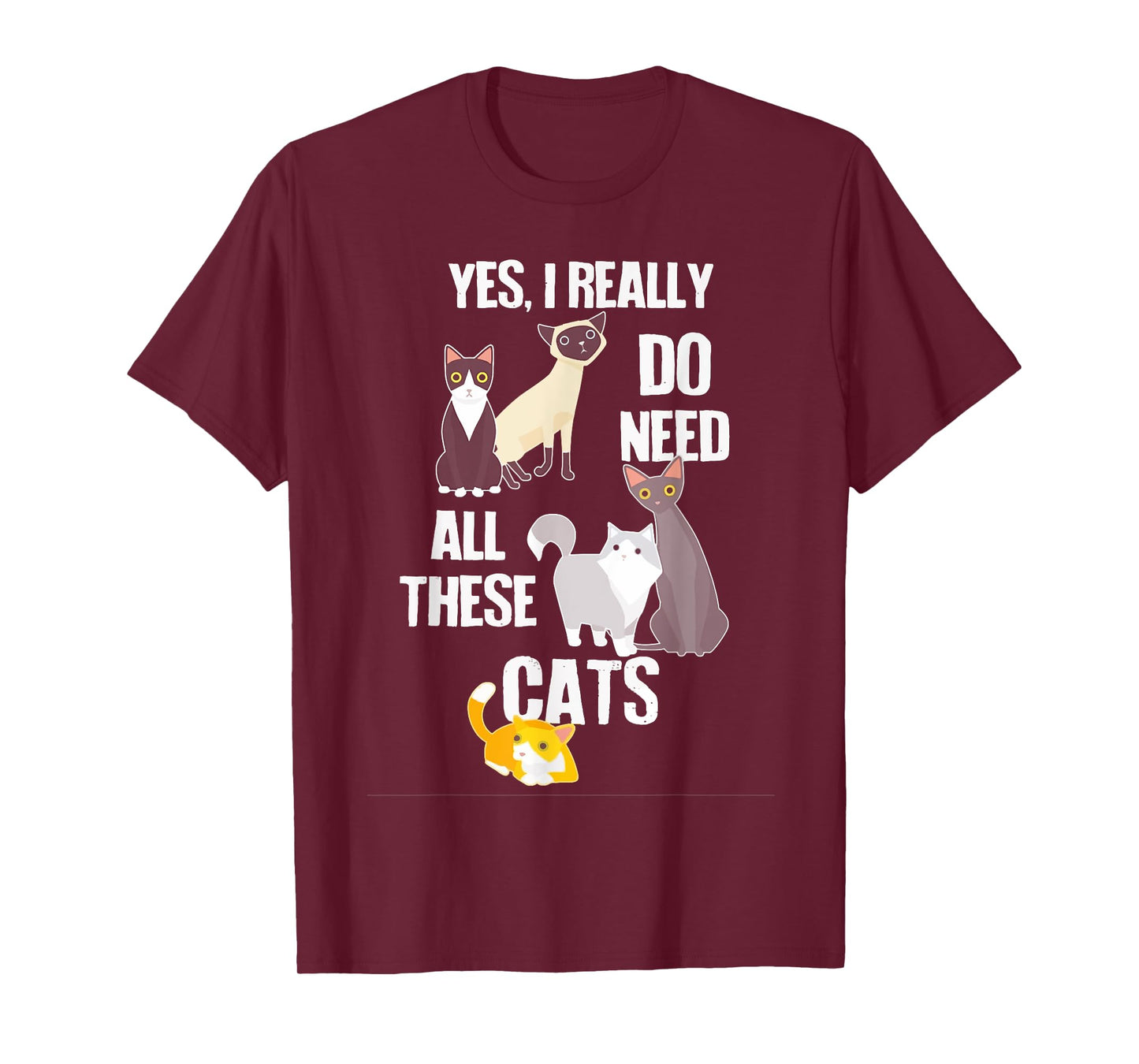 Yes I Really Do Need All These Cats T-Shirt