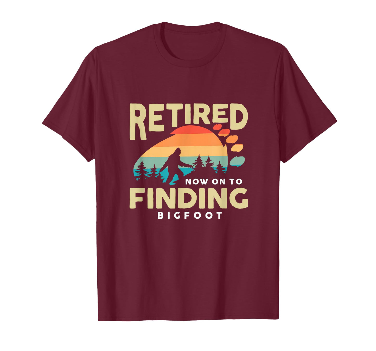 Retro Retired Finding Bigfoot Retirement Sasquatch Saying T-Shirt