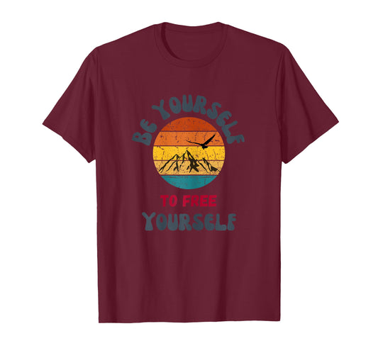 Be Yourself to Free Yourself,Being Yourself,FreeYourself T-Shirt
