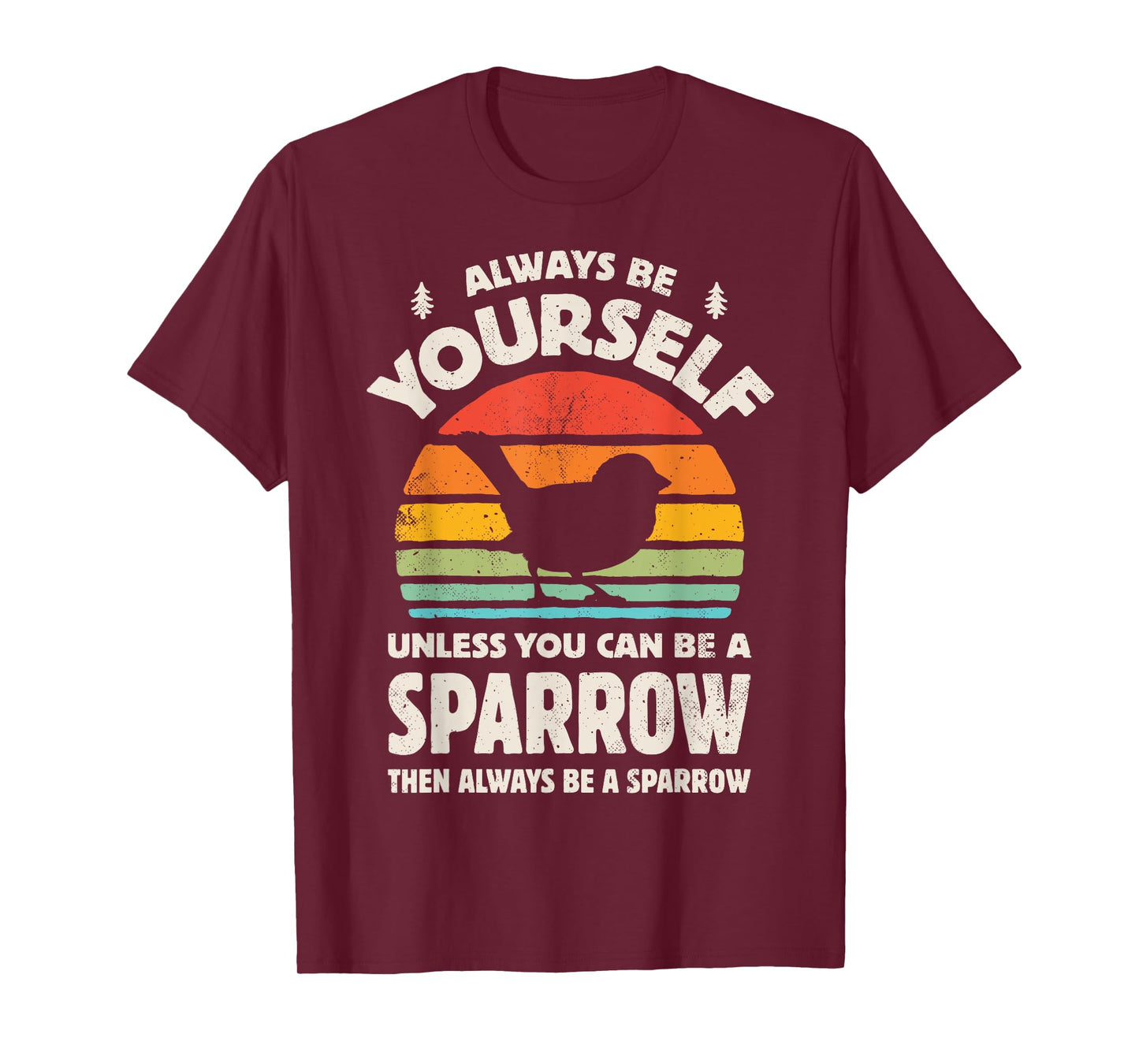 Sparrow Always Be Yourself Retro Vintage 60s 70s Bird Lovers T-Shirt