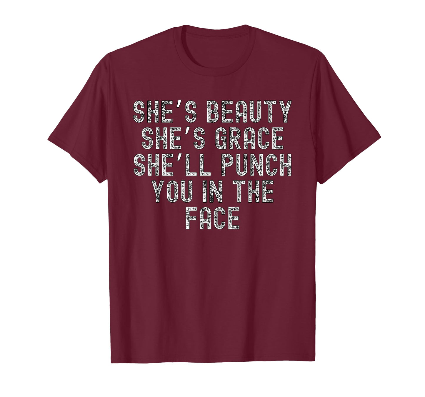 She's Beauty She's Grace She'll Punch You In The Face T-Shirt