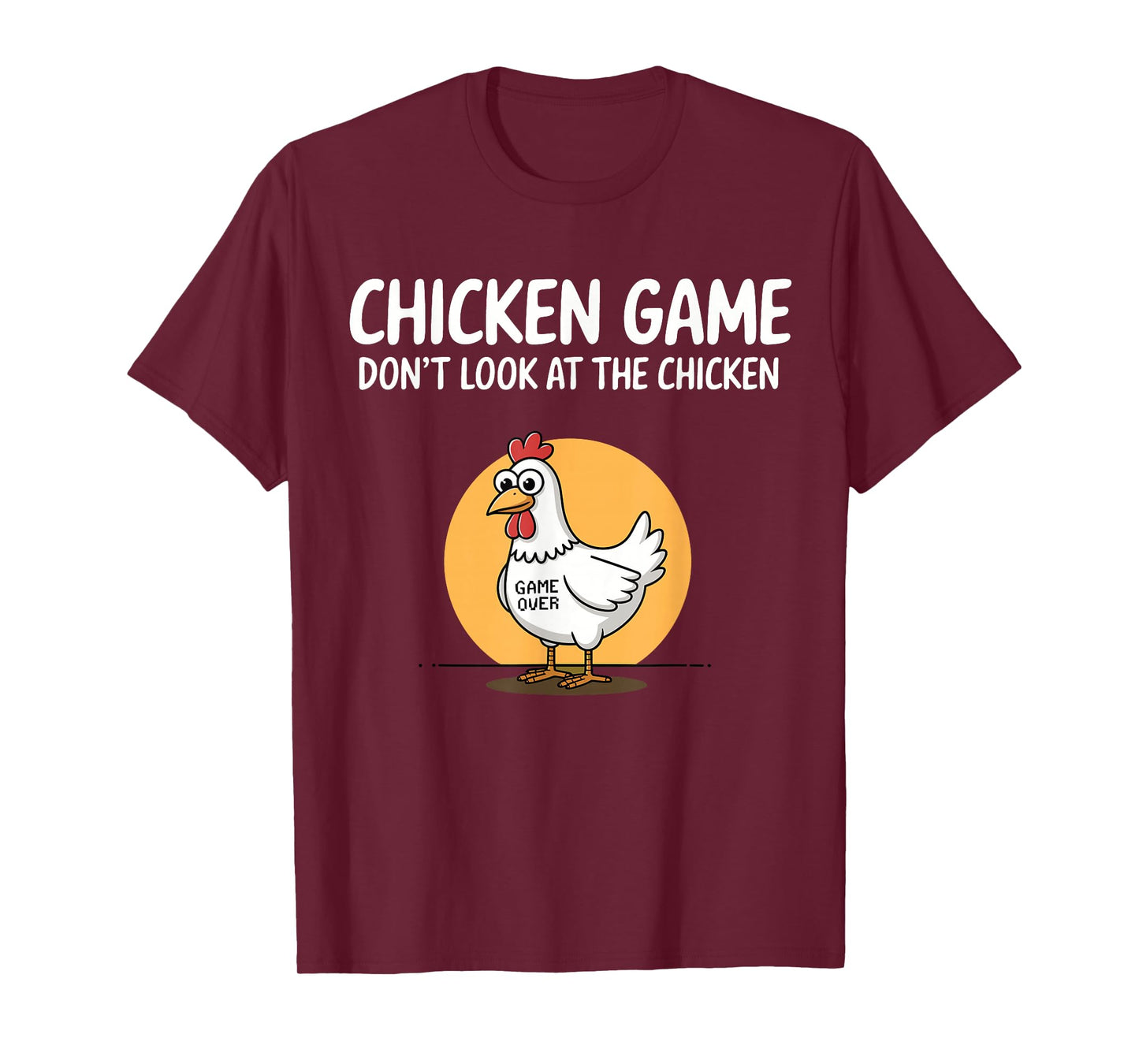 Chicken Game Don't Look At The Chicken Funny Chicken T-Shirt