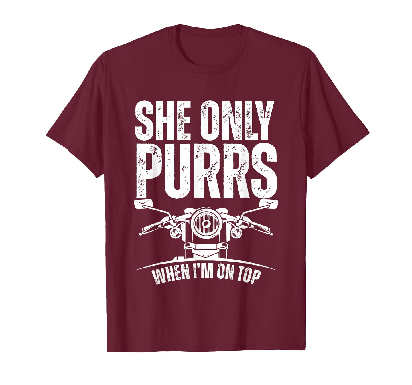 She Only Purrs When I'm On Top Funny Motorcycle Rider Biker T-Shirt