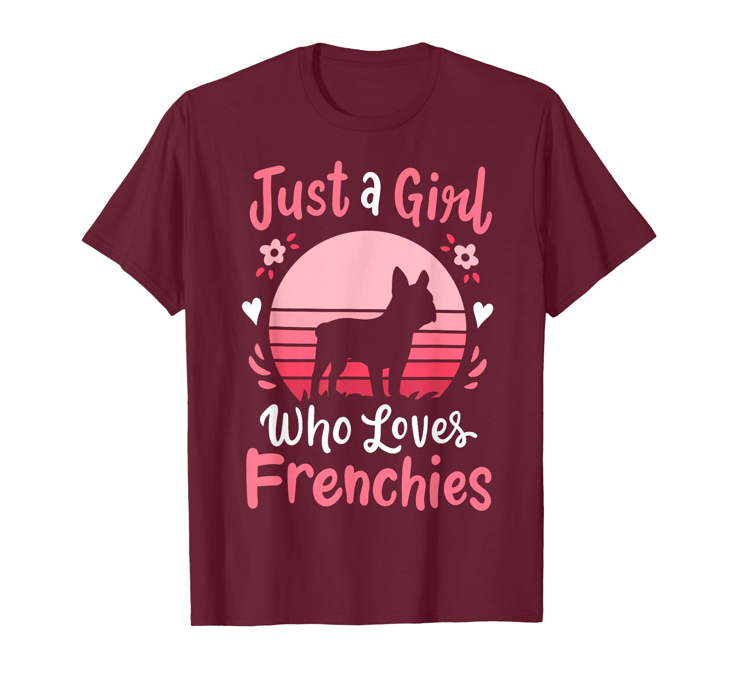 Frenchie French Bulldog Just a Girl Who Loves Frenchies T-Shirt