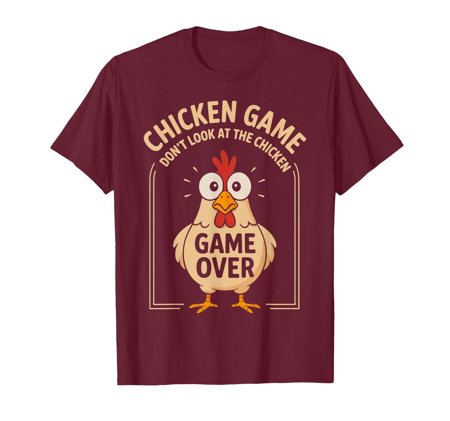 Chicken Game Don't Look At The Chicken Game Over Funny T-Shirt