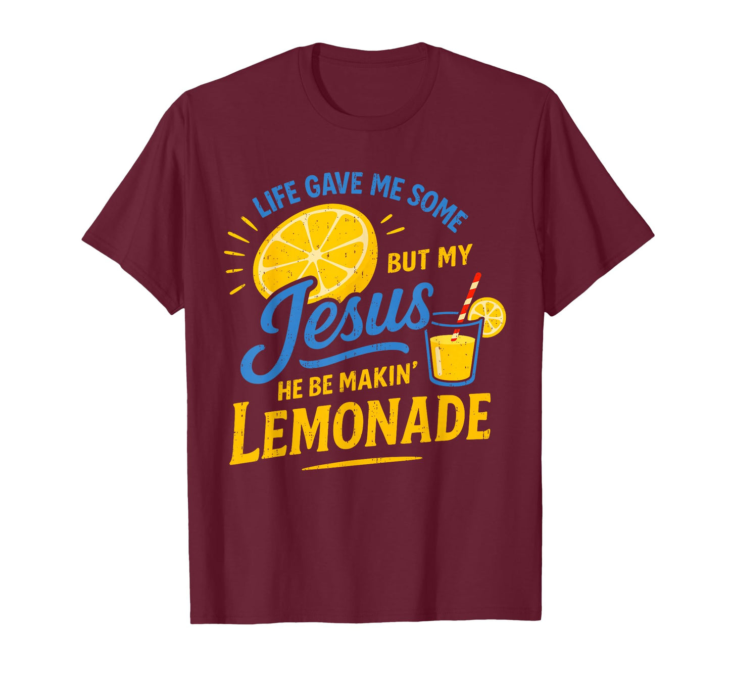 Life Gave Me Some Lemons But My Jesus He Be Making Lemonade T-Shirt