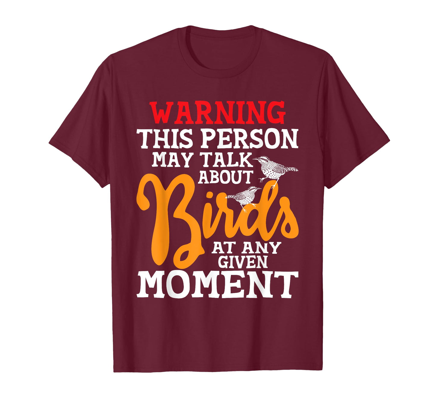 May Talk About Birds At Any Given Moment - Birding Birder T-Shirt