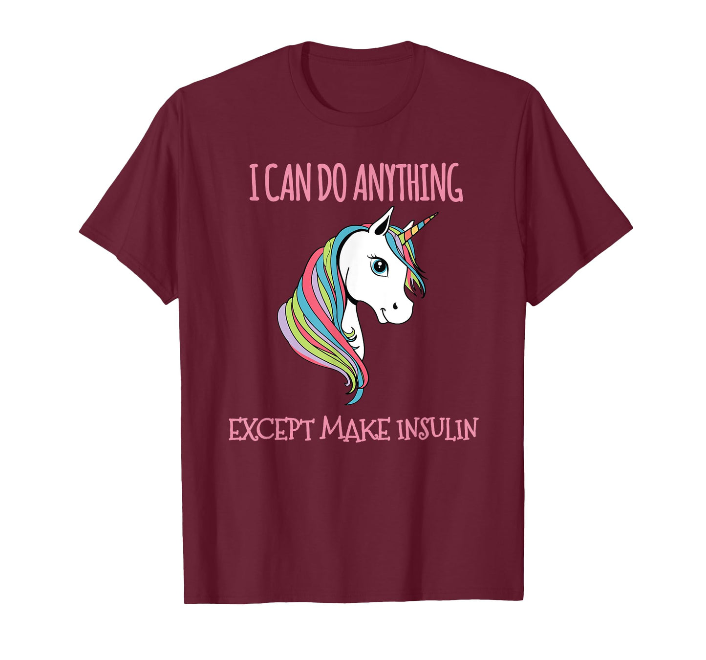 I Can Do Anything Except Make Insulin Cute Unicorn T-Shirt