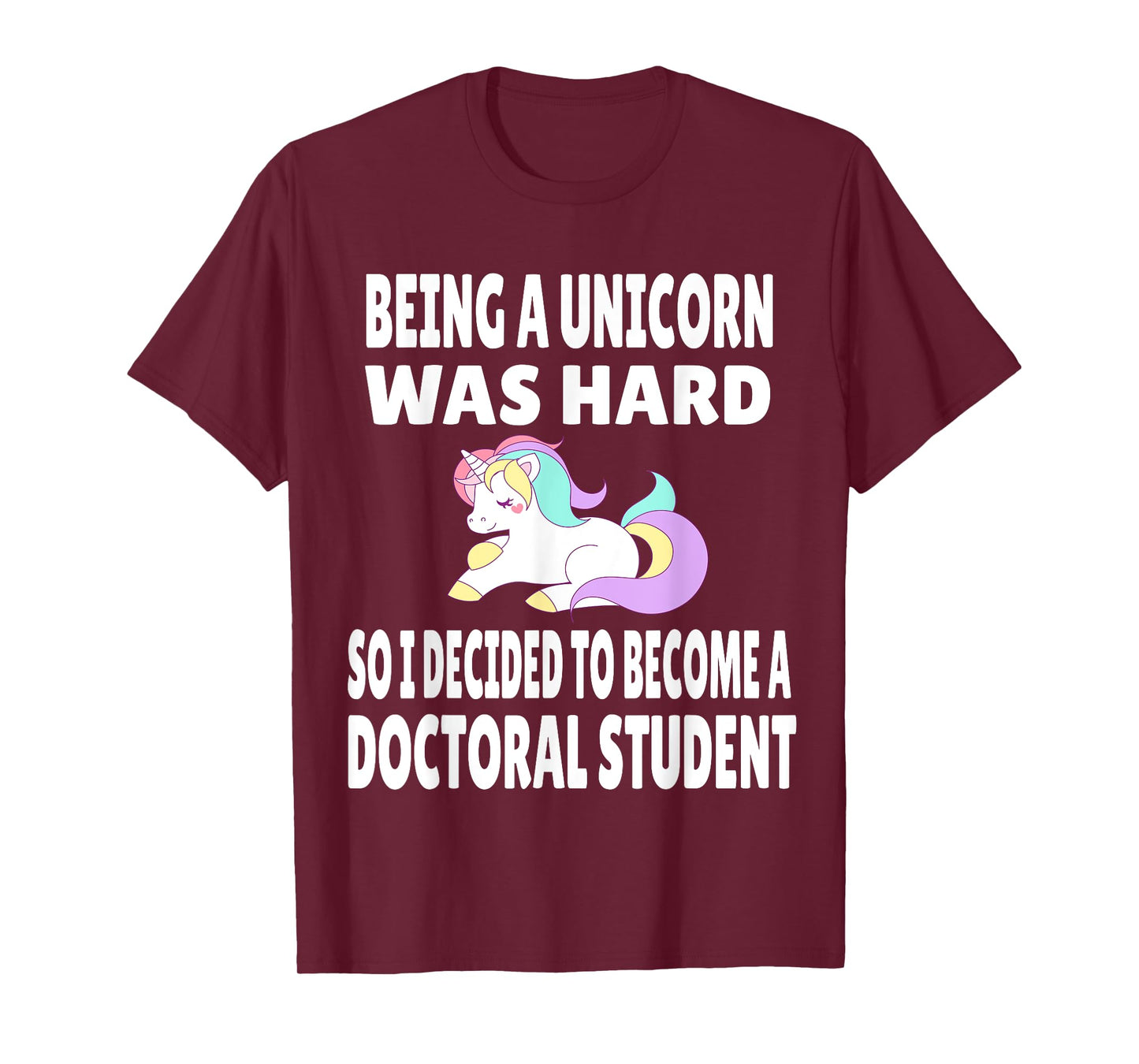 Funny Doctoral Student Unicorn PhD PsyD EdD Grad School Gift T-Shirt