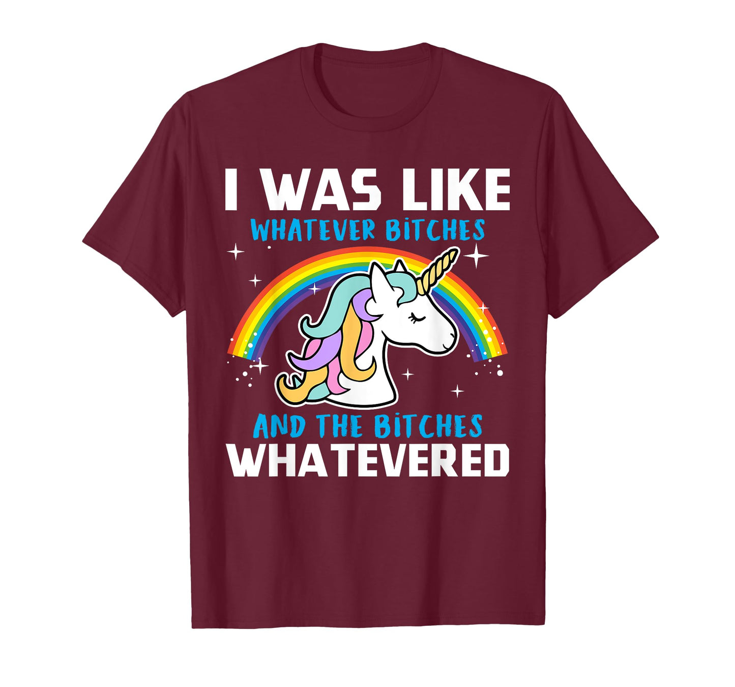 I Was Like Whatever Bitches And The Bitches Whatevered T-Shirt