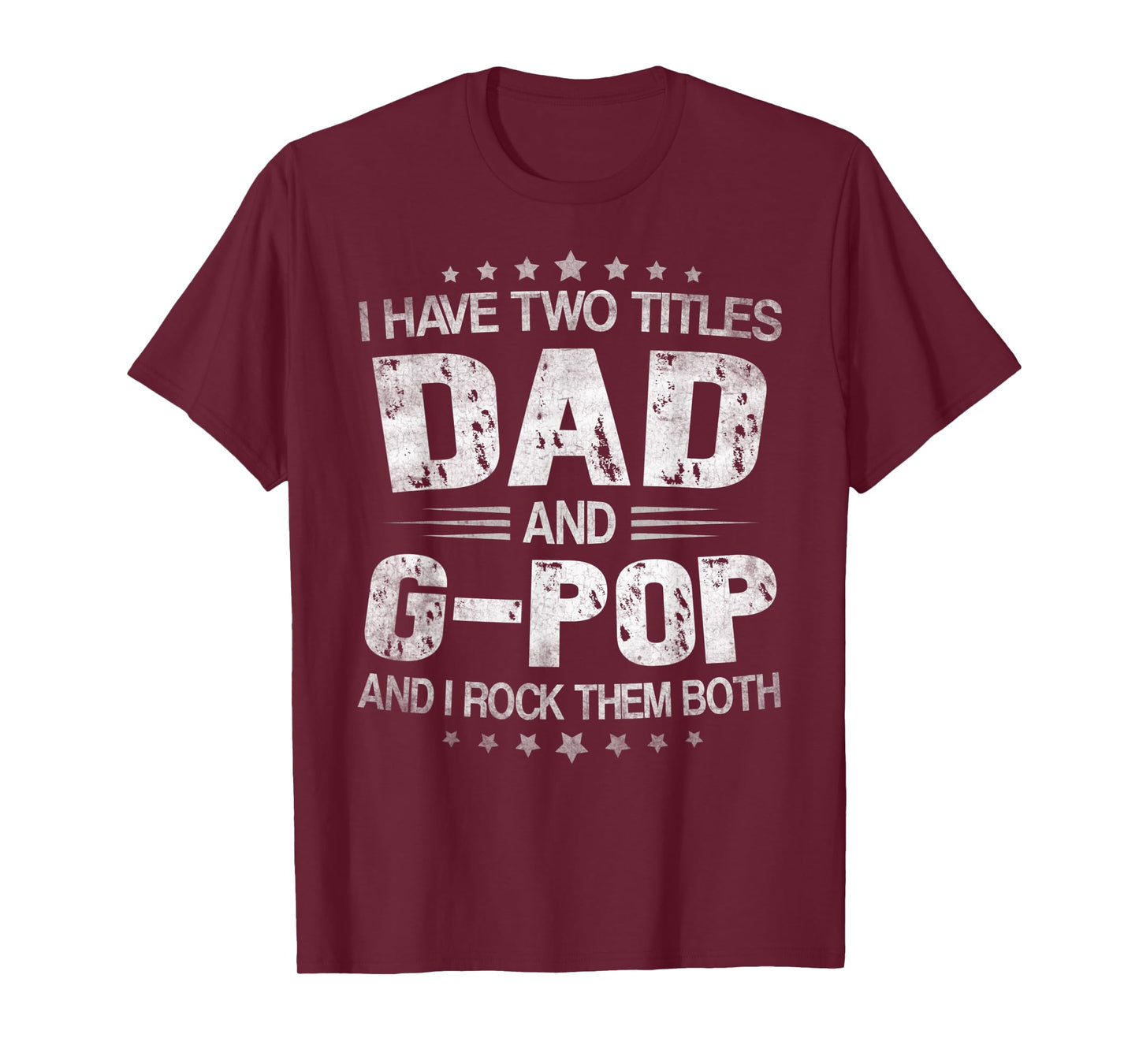 Mens I Have Two Titles Dad And G-Pop Funny Fathers Day Gift T-Shirt